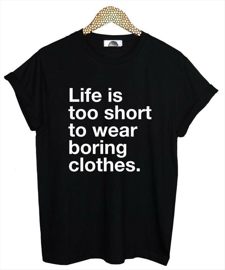 

life is too short to men t shirts wear boring clothes letter shirt cotton casual funny for lady black white, White;black