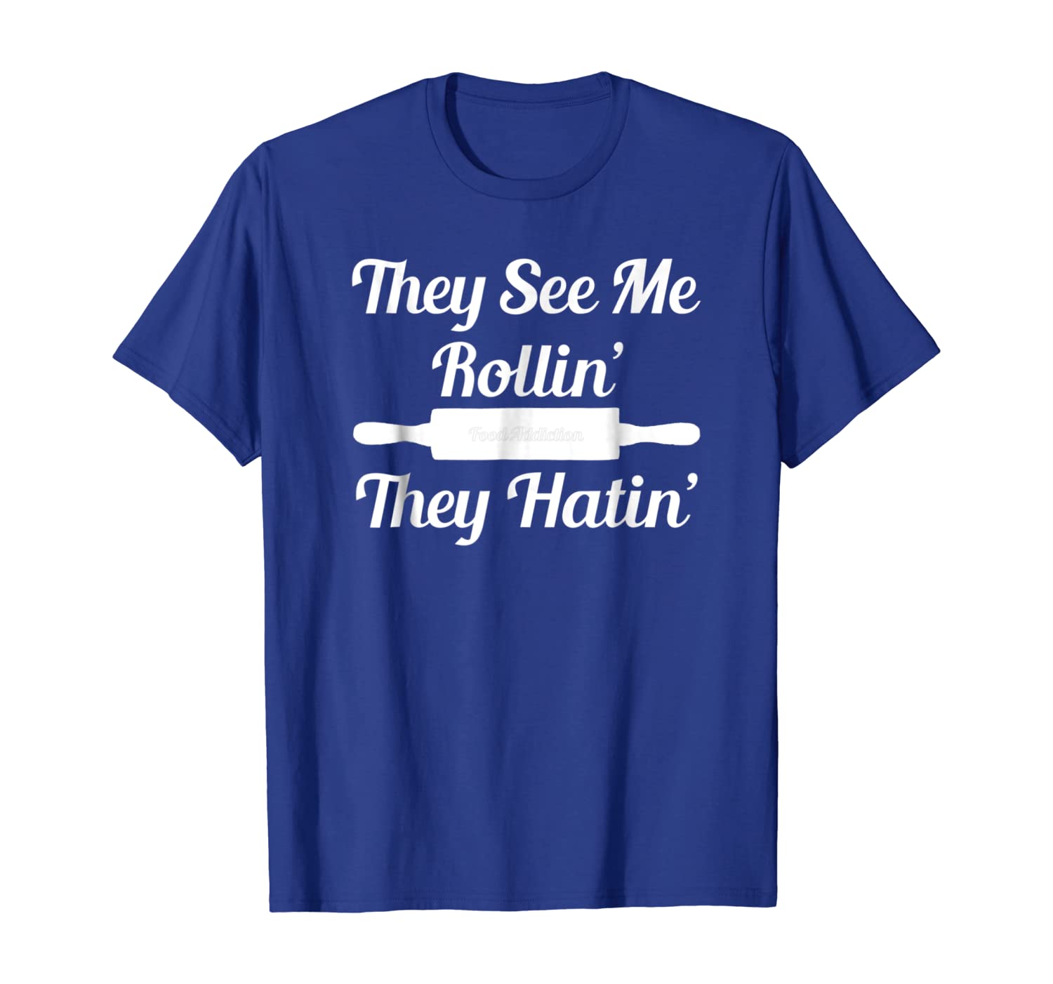 

Funny They See Me Rolling They Hating Shirt Cook Rolling Pin, White;black