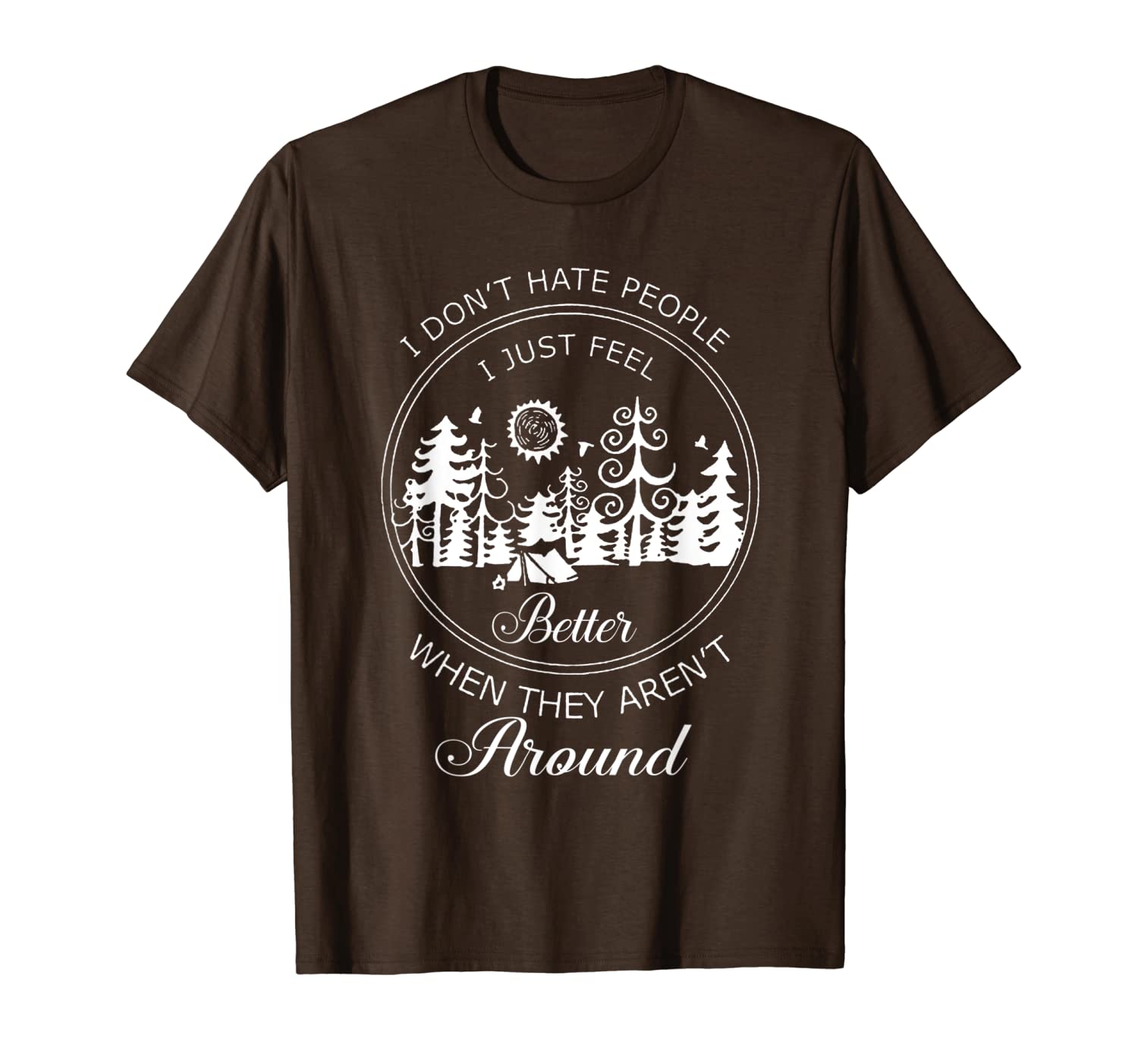 

i don't hate people i just feel better camping tshirt, White;black