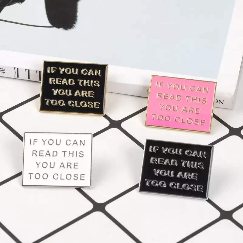 

Colorful Funny Phrase IF YOU CAN READ THIS YOU ARE TOO CLOSE Enamel pins pink black Badges Brooches Jewelry gifts to friends, Mixed colors