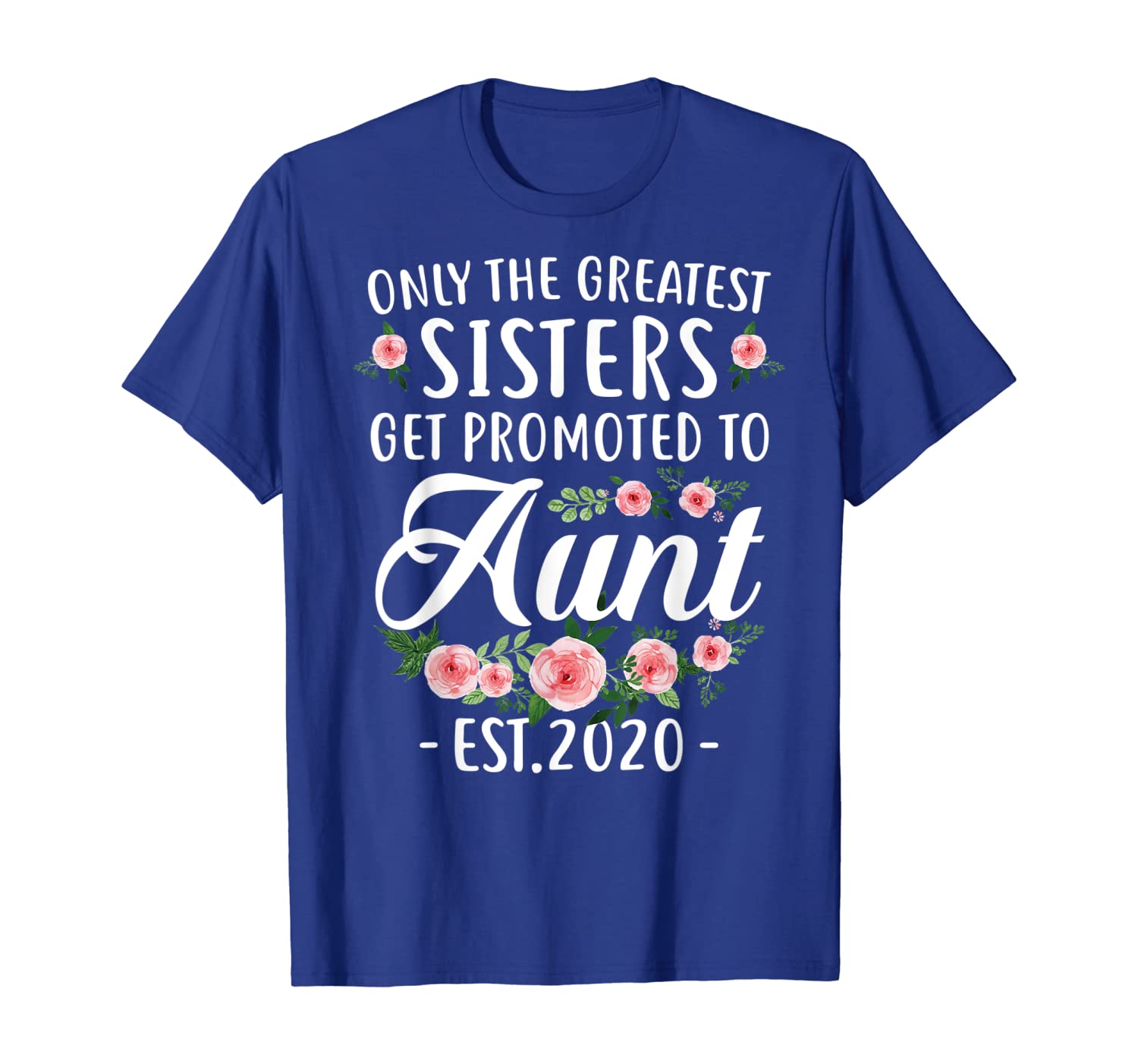 

Funny New Sisters Shirt Get Promoted to Aunt Est.2020 T-shir, White;black