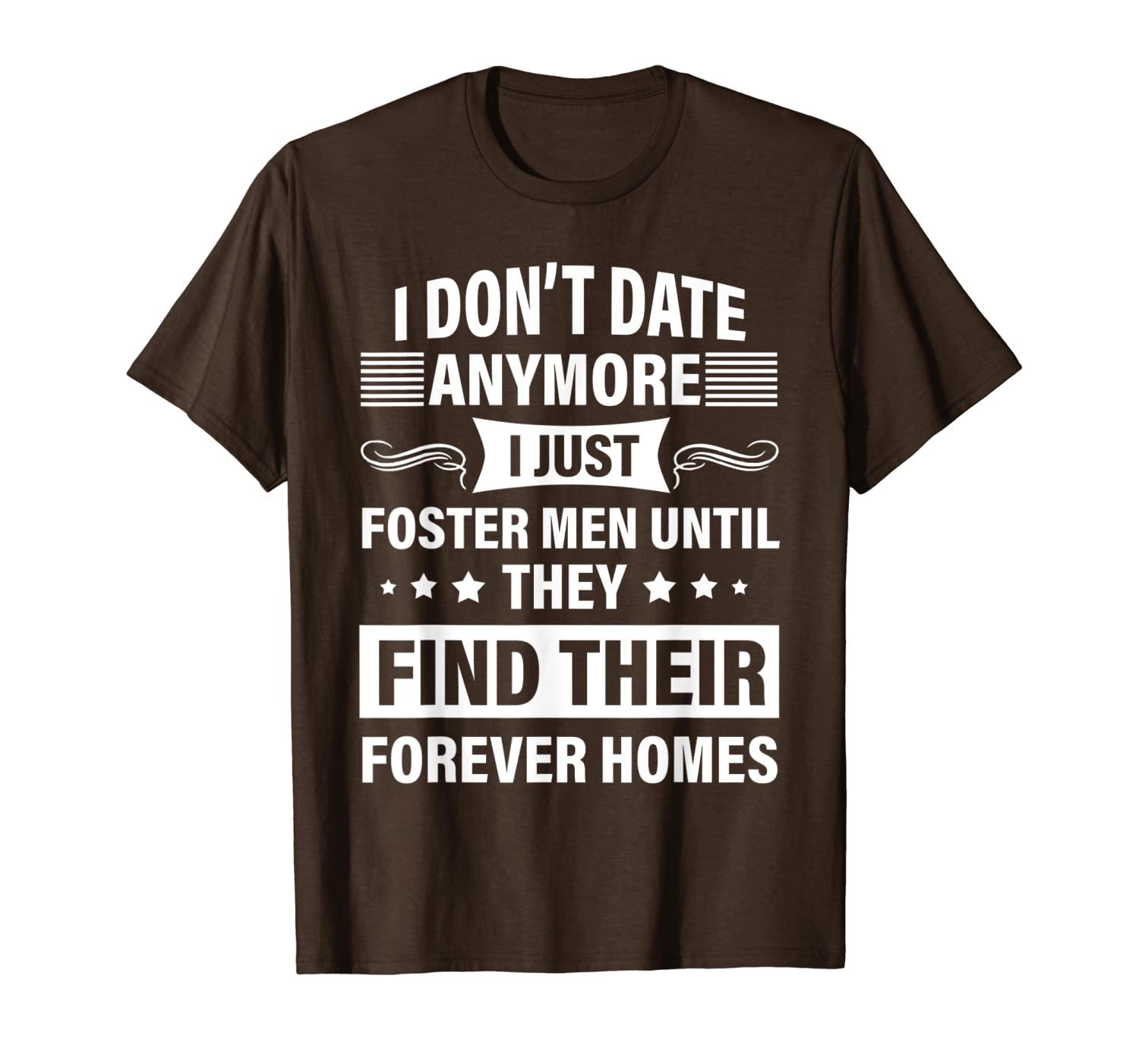 

i just foster men until they find their forever homes t-shirt, White;black