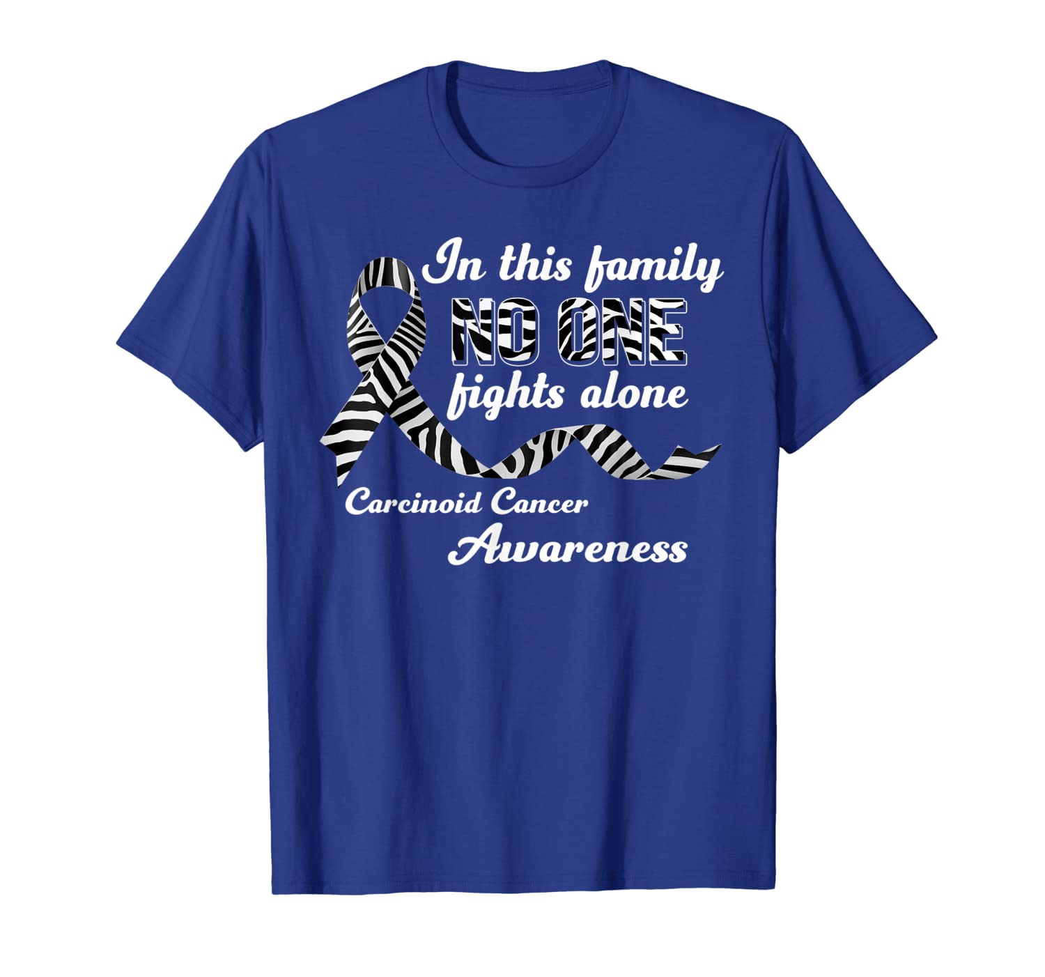

Family No One Fights Alone Carcinoid Cancer Awareness Shirt, White;black