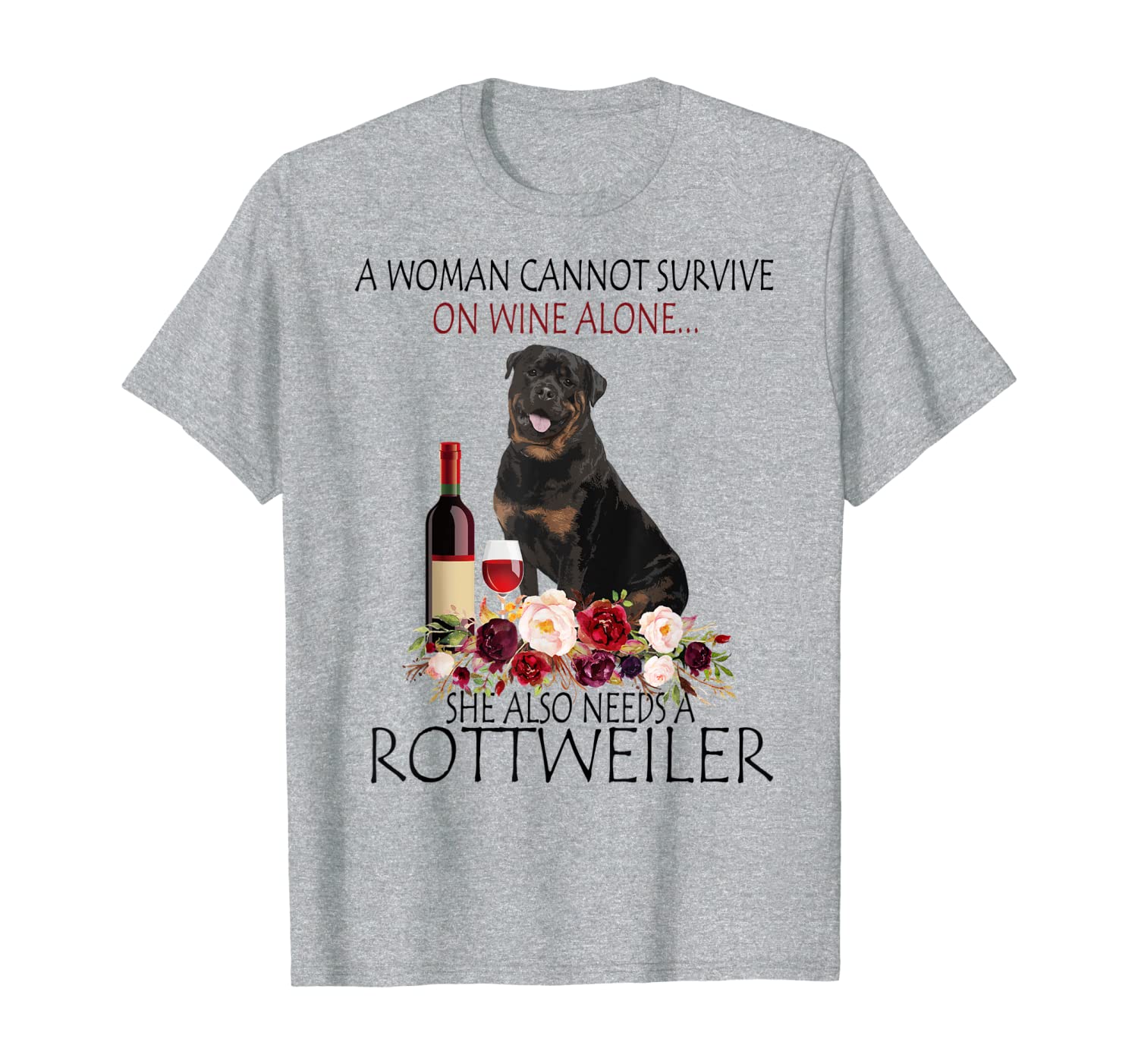 

A woman cannot survive on wine alone Rottweiler gift funny T-Shirt, Mainly pictures
