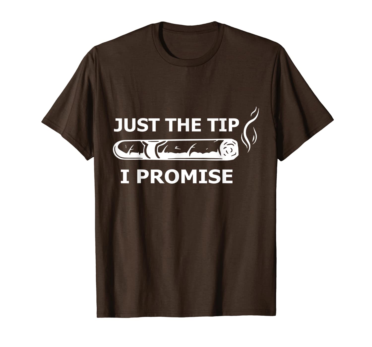 Cigars Just The Tip I Promise Cigar T Shirt And Smoking Tee-image-710337575