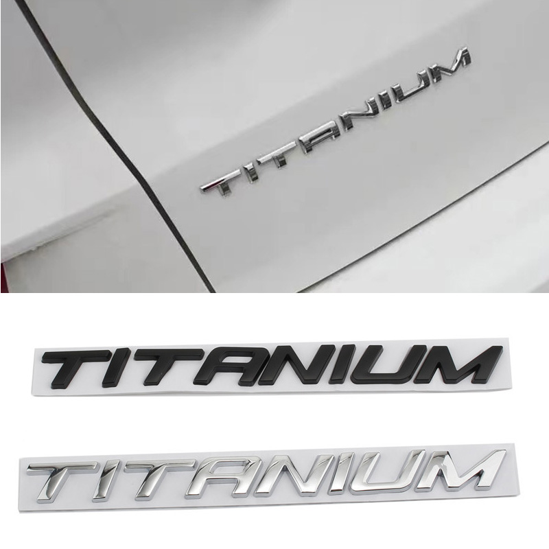 

3D Metal TITANIUM Car Rear Trunk Emblem Chrome Badge Sticker Decals for Ford Mondeo F-150 Ranger Focus Everest Mustang Explorer