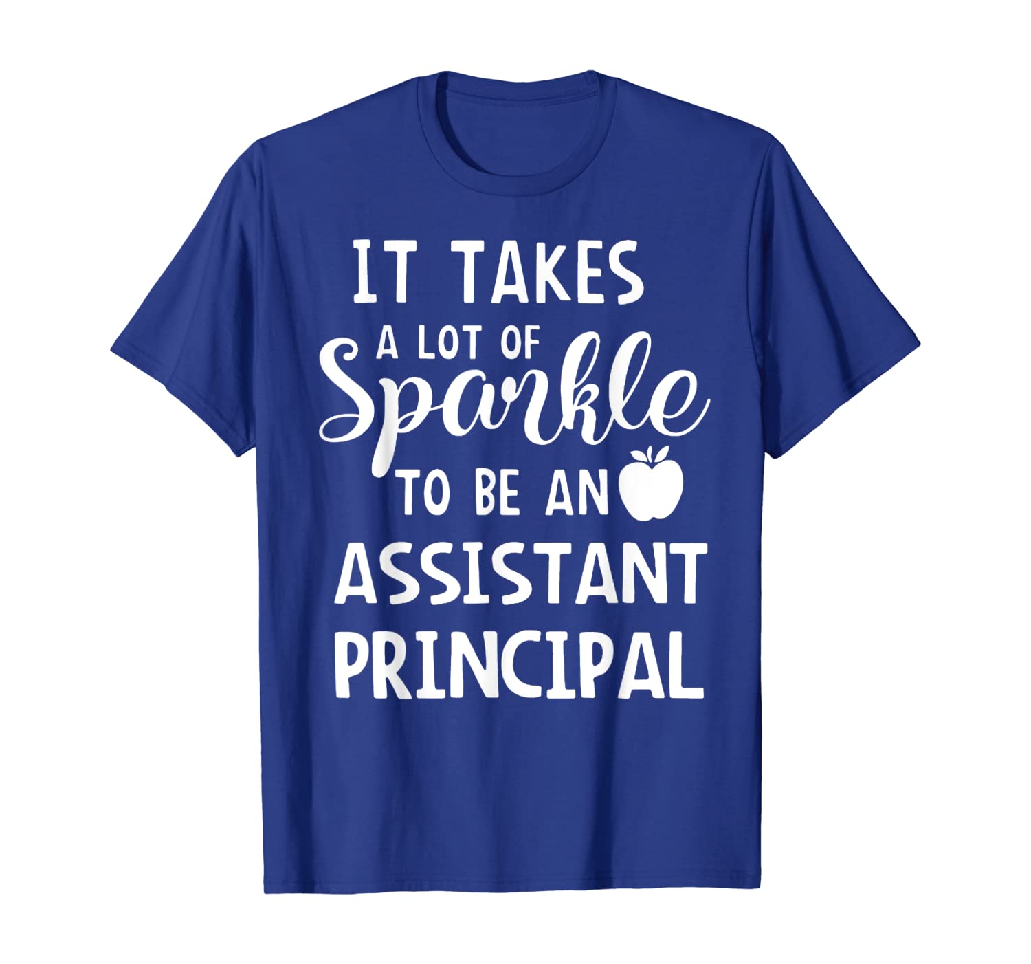 

It Takes A Lot Of Sparkle To Be An Assistant Principal Shirt, White;black