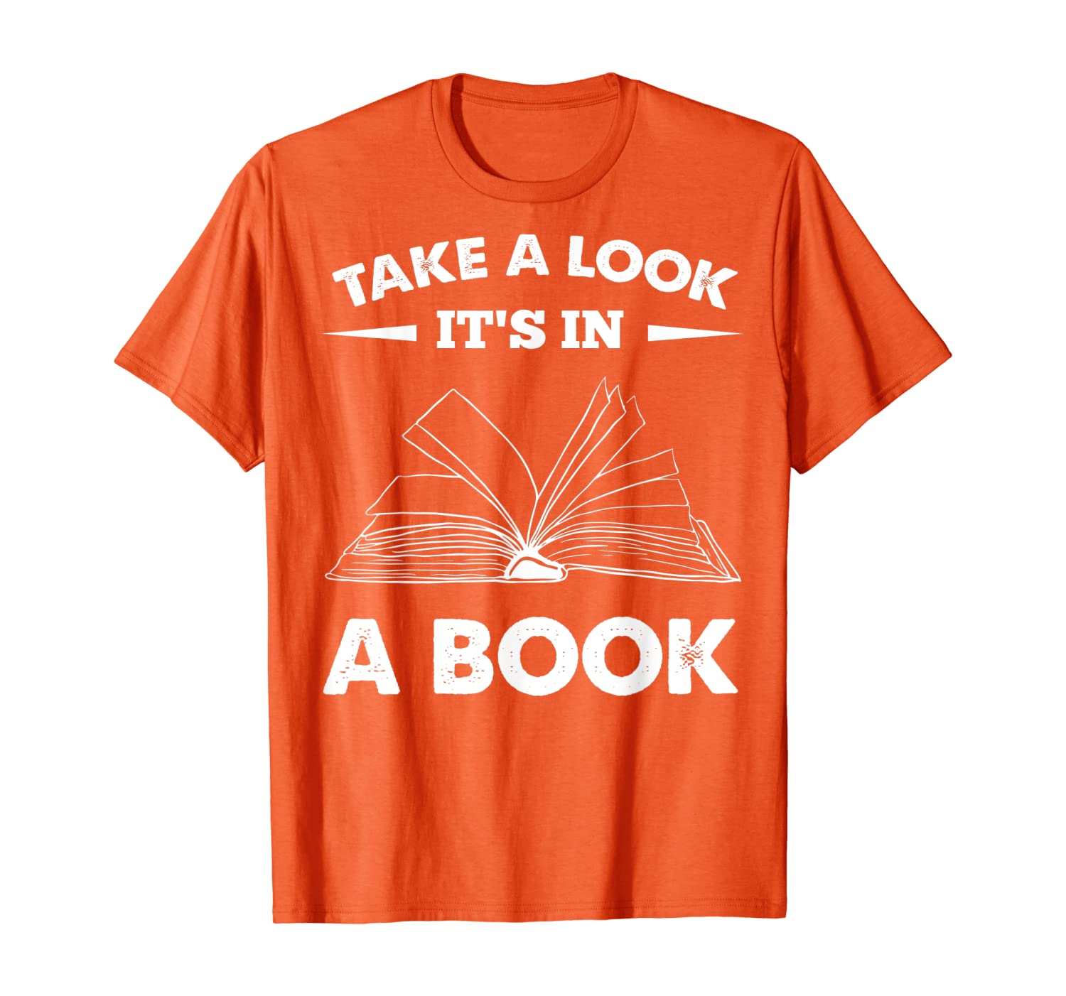 

Take A Look It's In A Book Funny Reader Reading Lover Gift T-Shirt, White;black