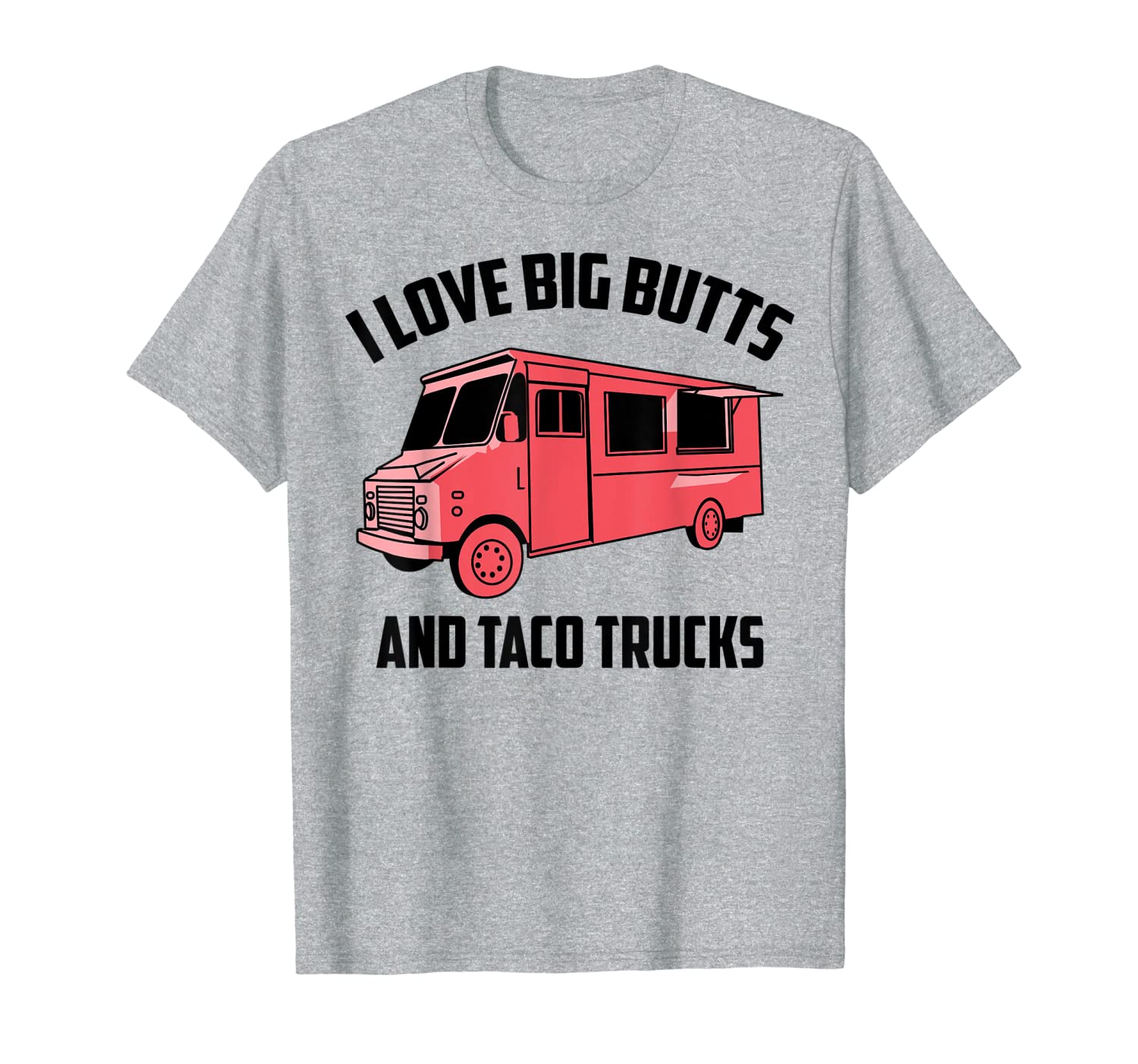 Cute Fashionable I Love Big Butts And Taco Trucks Gift T-Shirt-image-702044222