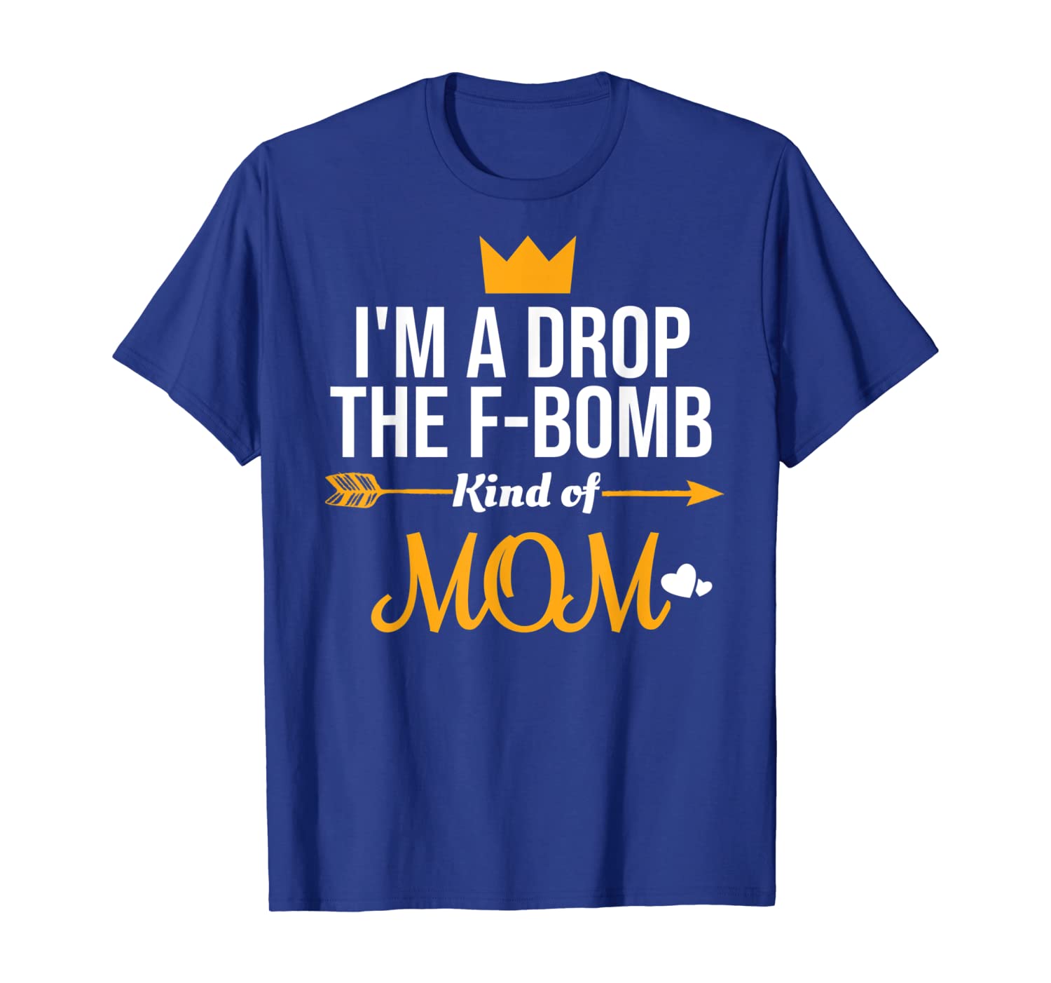 

I'm a Drop the F-Bomb Kind of Mom Shirt, White;black