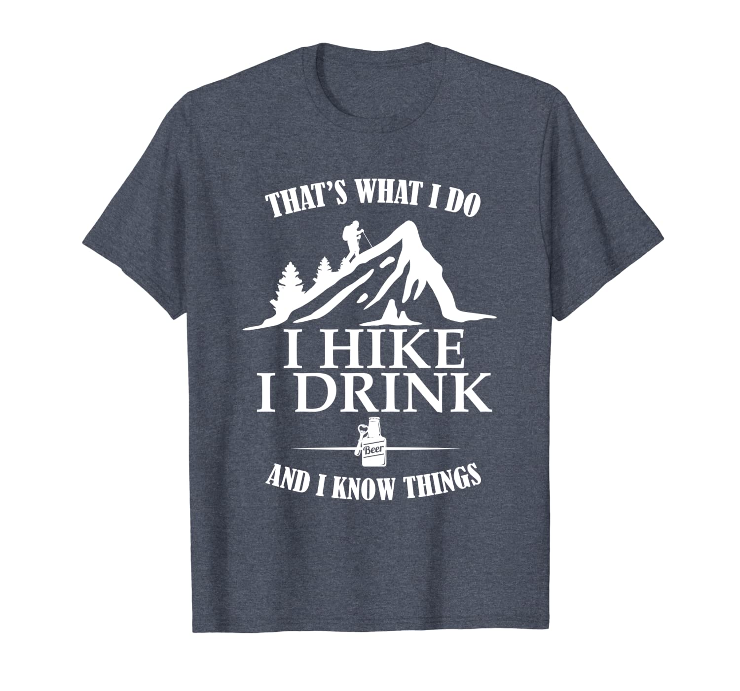 

that's what i do hike drink know things shirt, White;black
