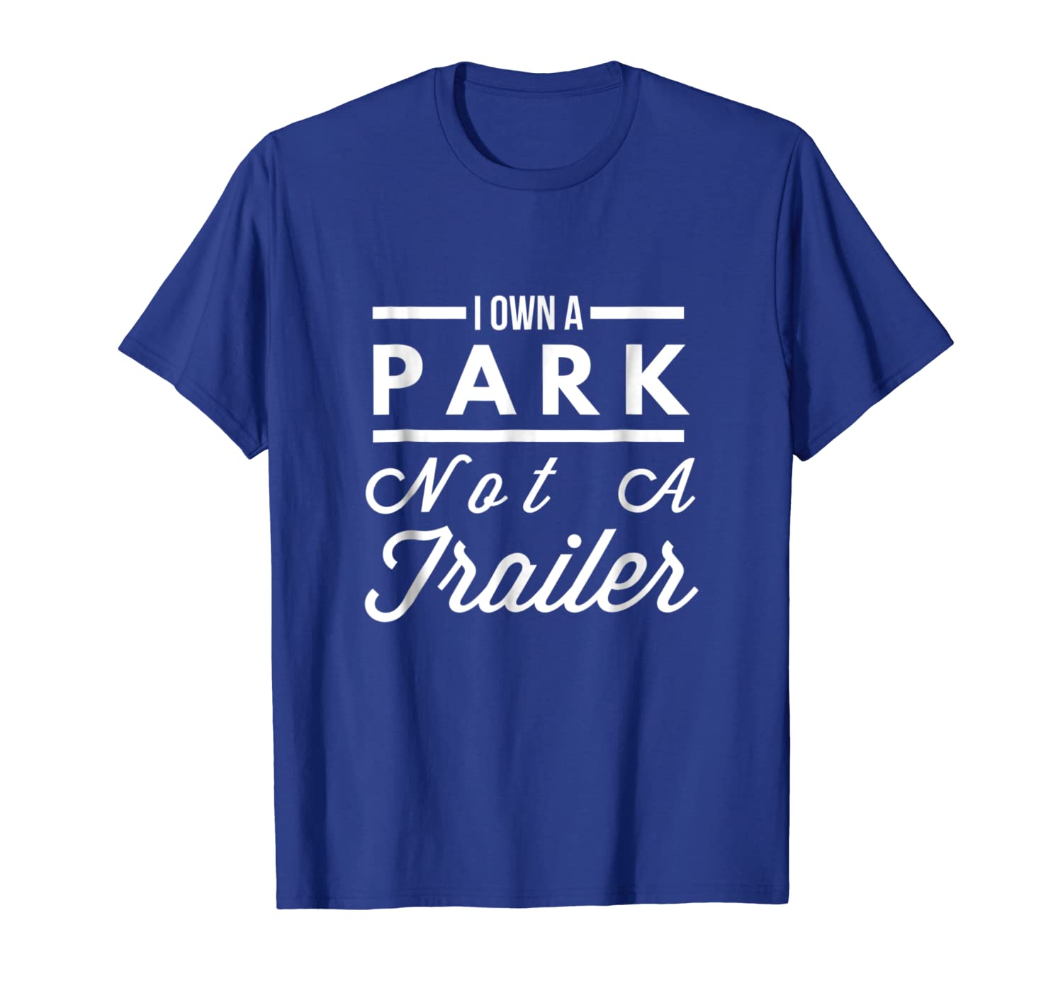 

i own a park not a trailer tee, White;black