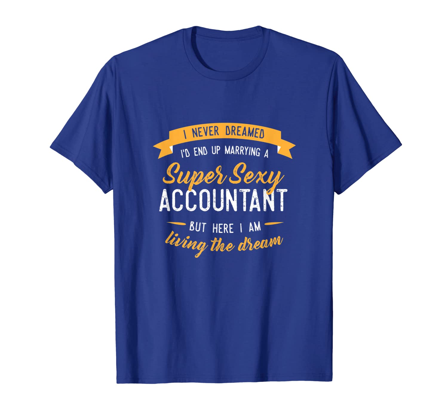 

never dreamed i'd marry accountant shirt, funny gift, White;black