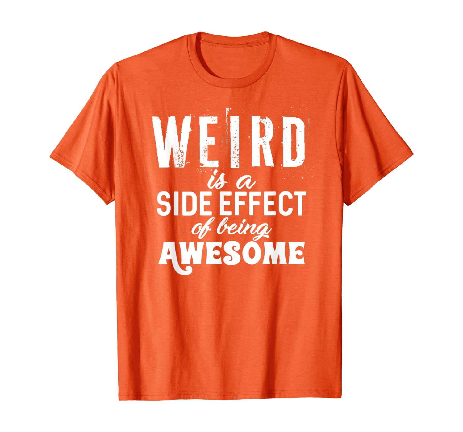 

Weird is a Side Effect of being Awesome - Funny Trend T-Shirt, White;black