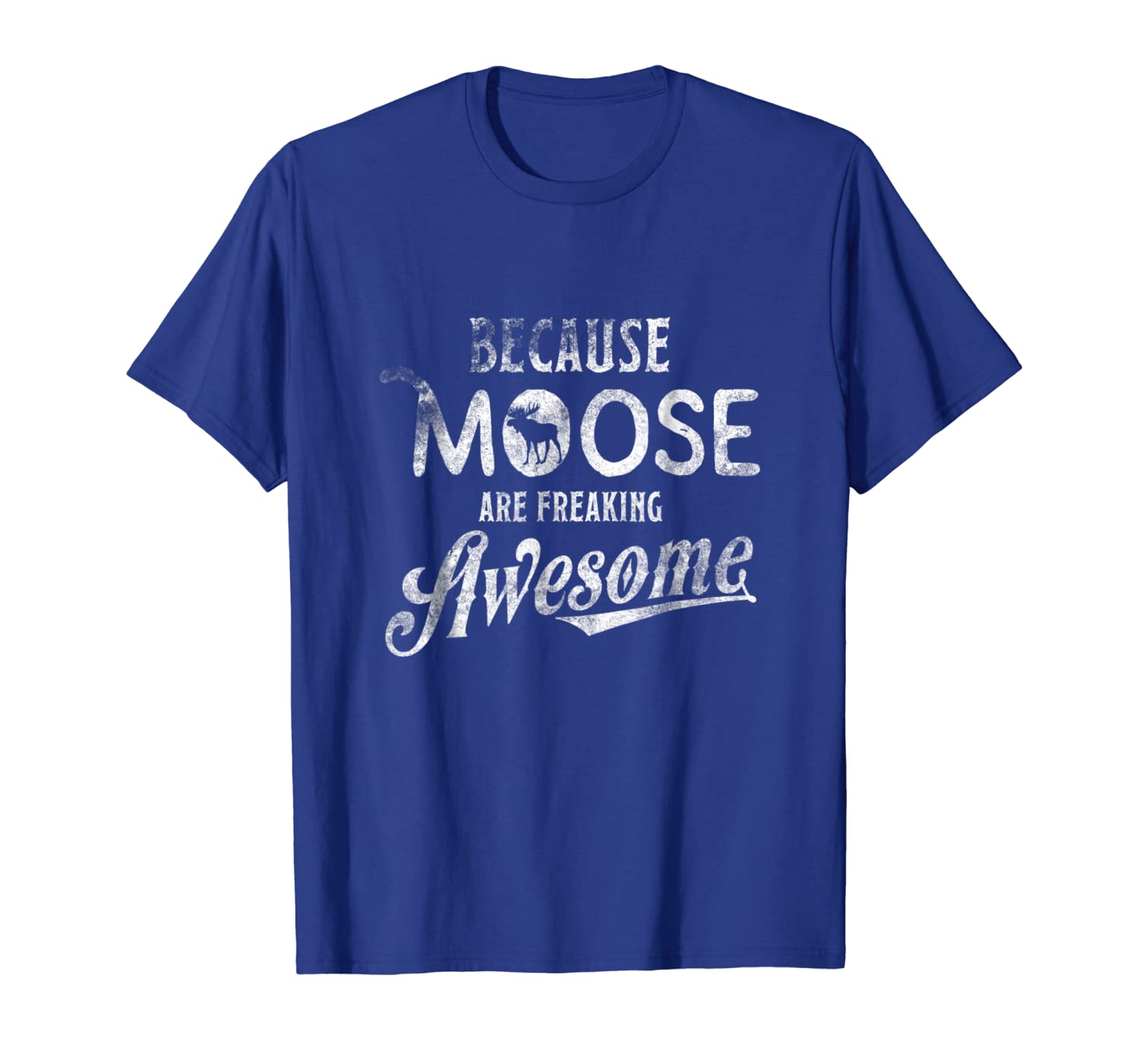 

Because Moose Are Freaking Awesome Funny T-shirt Tee Gift, White;black