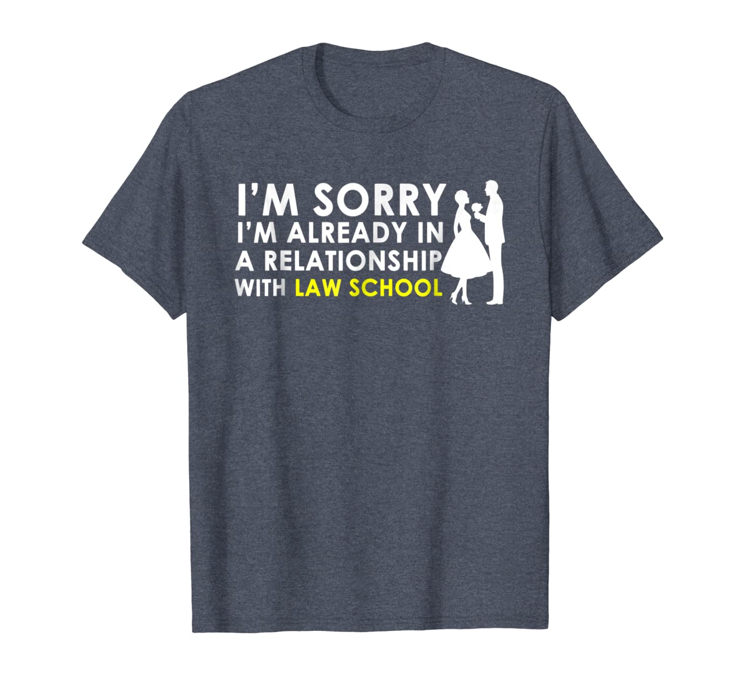

already in a relationship with law school sorry tshirt gift, White;black