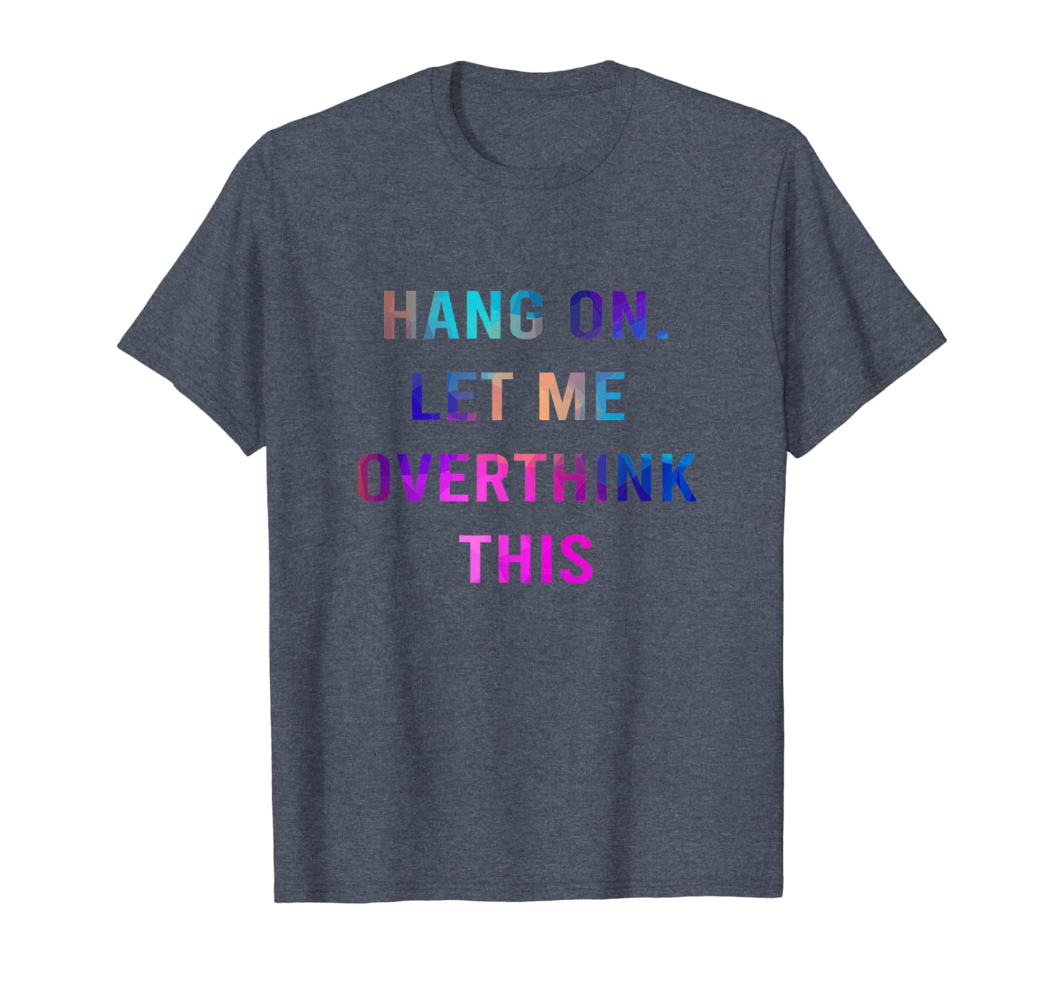 

hang on let me overthink this t-shirt hold on overthinking, White;black