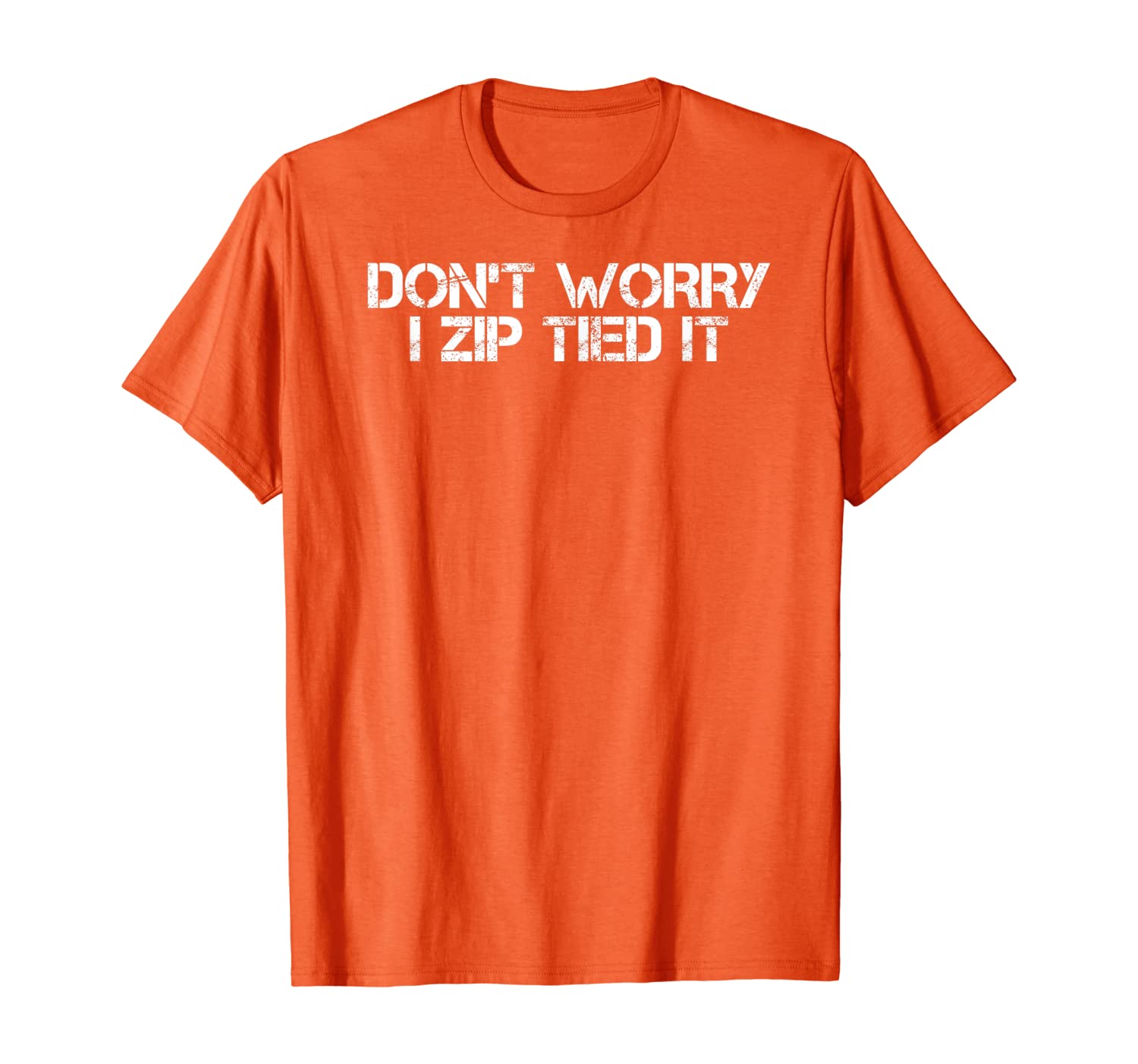 

DON'T WORRY I ZIP TIED I Funny Cable Tie Gift Idea T-Shirt, White;black