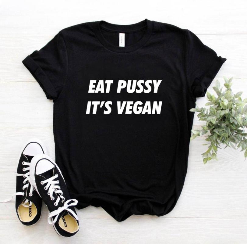 

Women's T-Shirt Eat Pussy Its Vegan Letters Print Women Tshirt Casual Cotton Hipster Funny Shirt For Girl Top Tee 6 Colors Drop Ship, White