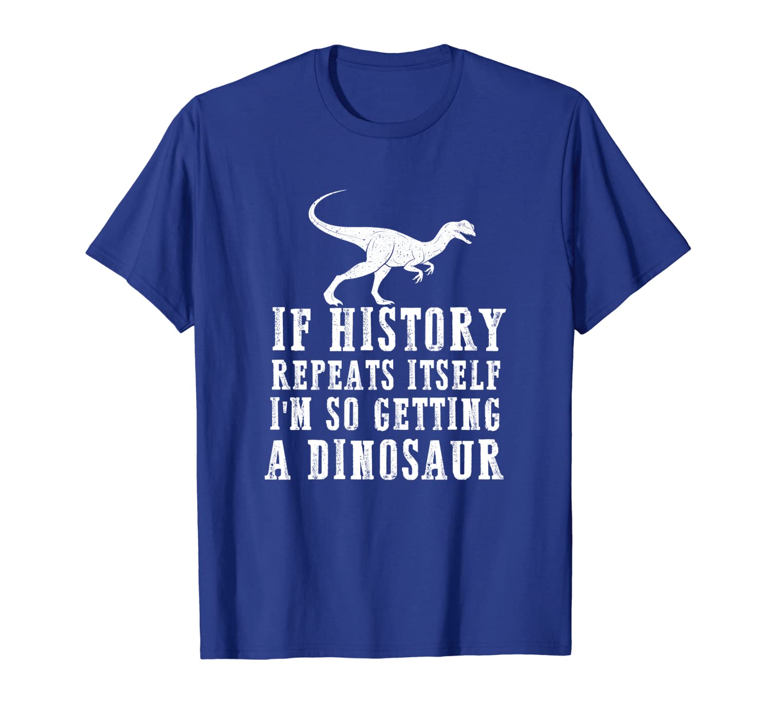 

If History Repeats I'm Getting Dinosaur Earth Day T Shirt, White;black