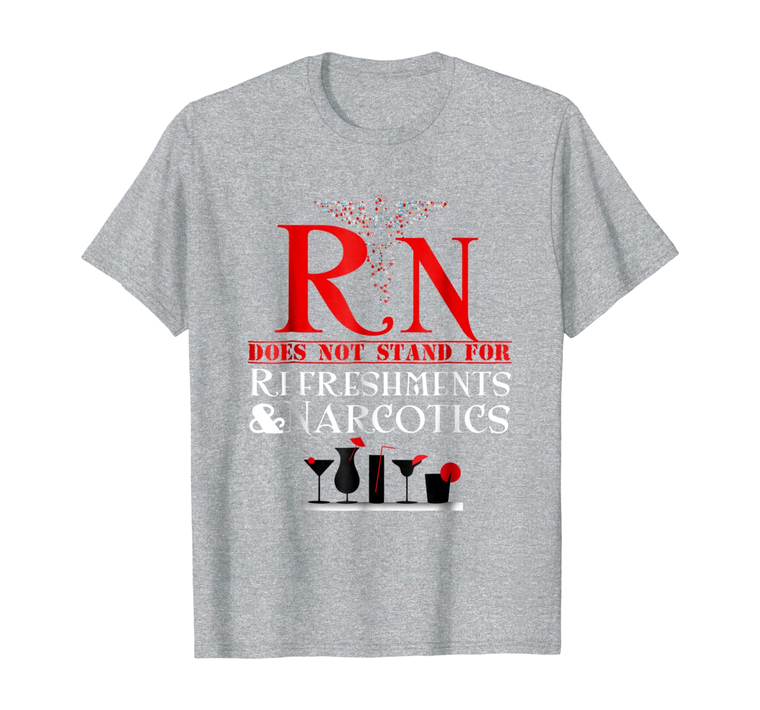 

nurse gift shirt rn does not mean refreshments and narcotics, White;black