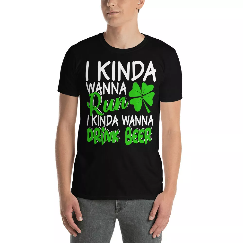 

I Kinda Wanna Run Drink Beer Funny St Patrick's Day Drinking Running T-Shirt, White;black