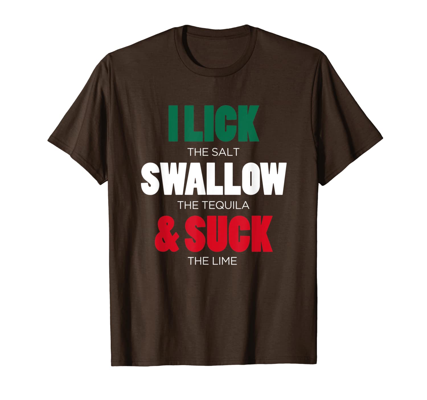 

i lick the salt swallow the tequila suck the lime t-shirt, White;black