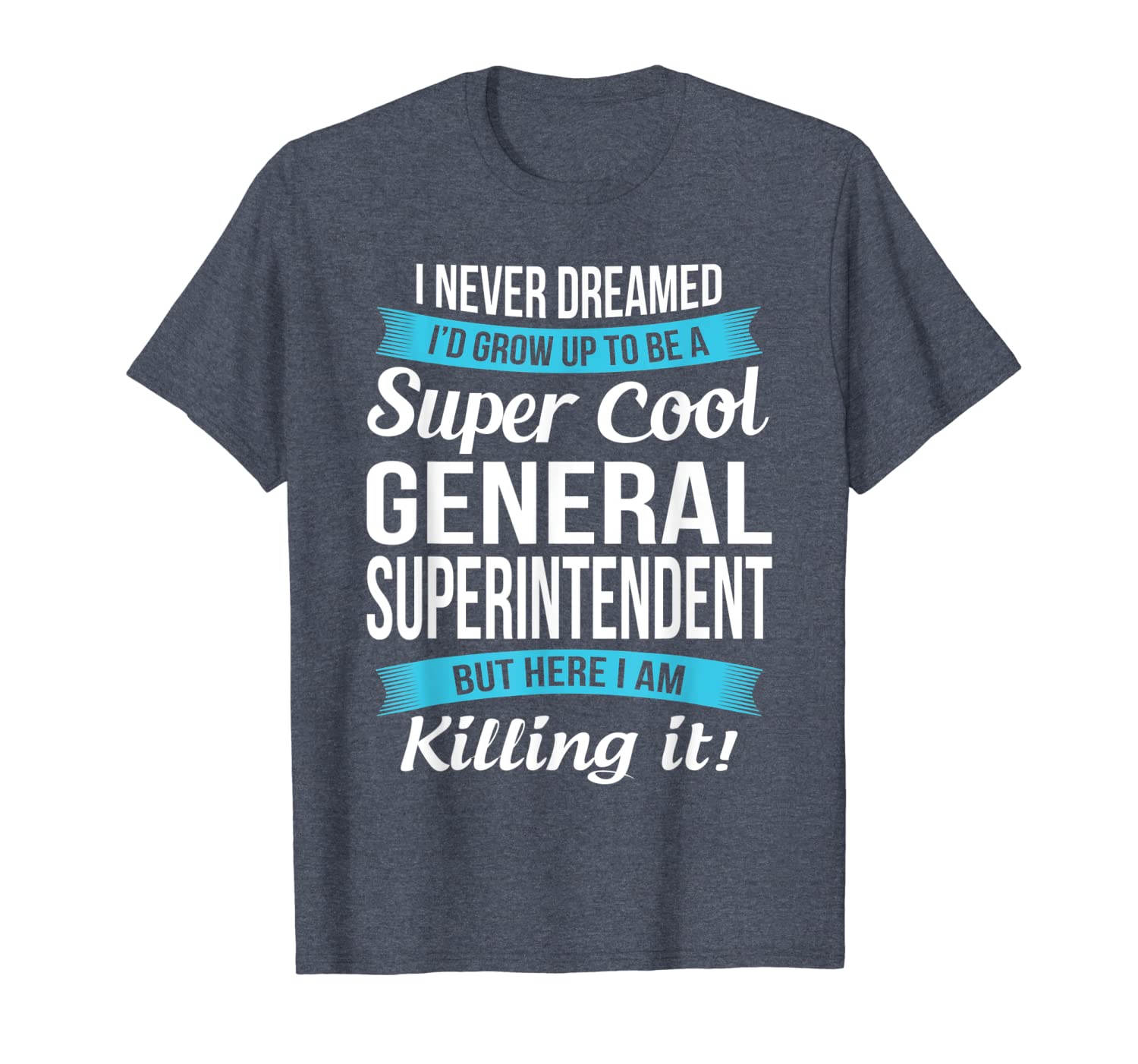 

funny super cool general superintendent tshirt gift t-shirt, White;black