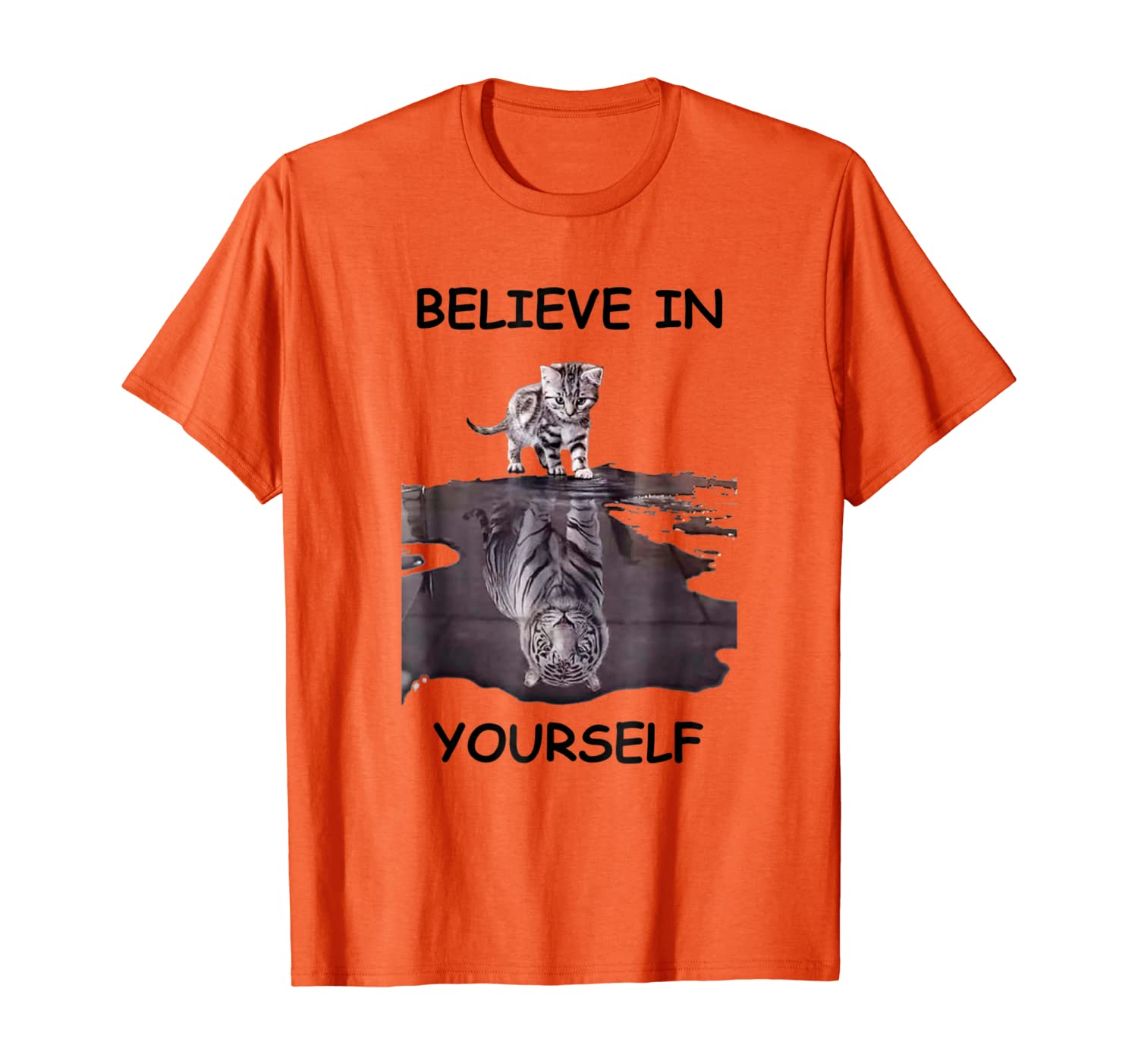 

Believe in yourself motivational tshirt cat and tiger, White;black