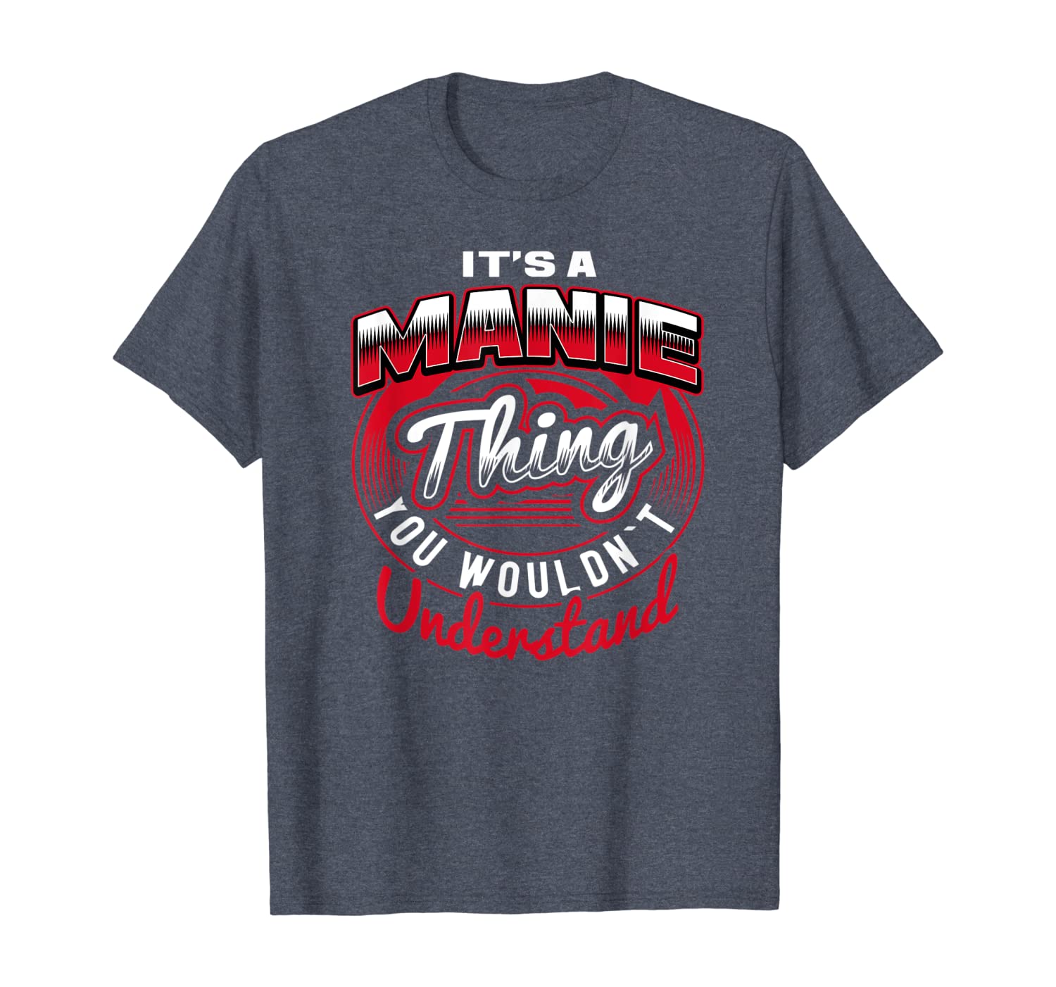 

it's a manie thing funny name gift t-shirts, White;black