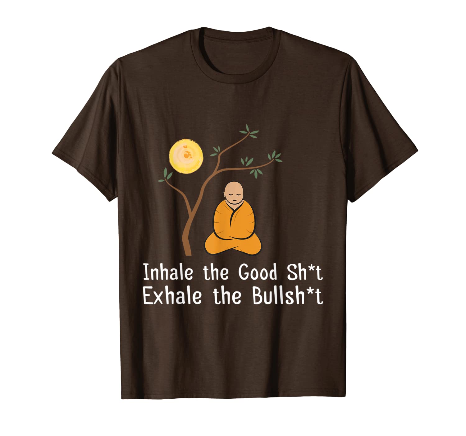 

inhale the good shit exhale the bullshit funny buddha shirt, White;black