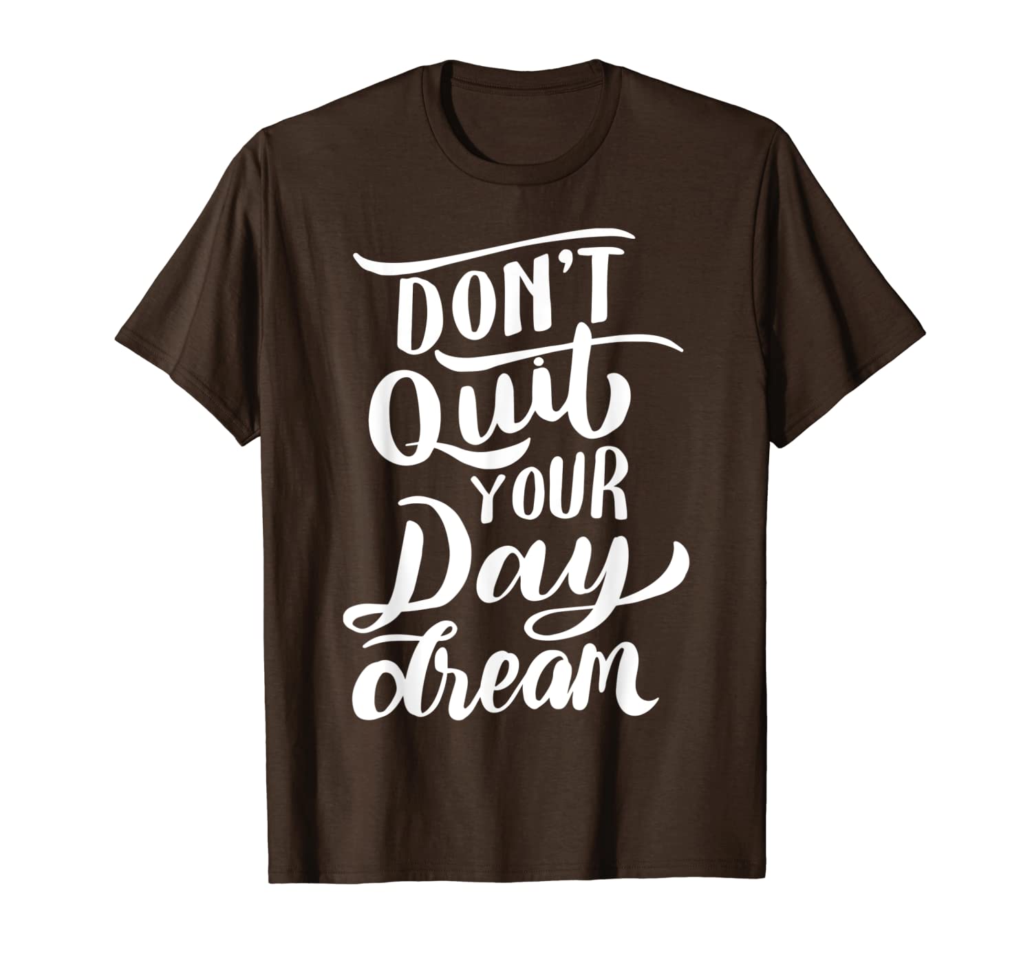 

don't quit your day dream, inspirational quotes t-shirt, White;black
