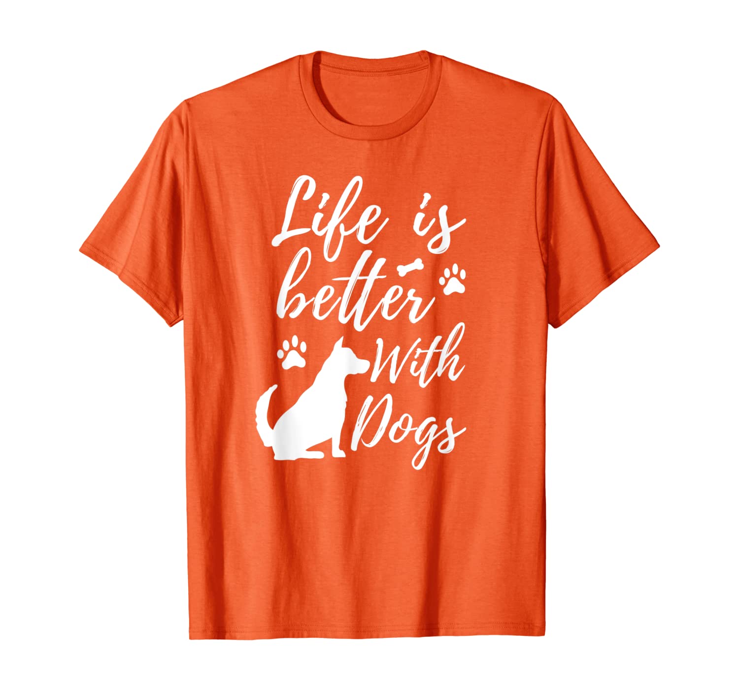 

Cute Life Is Better With Dogs Adorable Dog Lovers Fur Moms T-Shirt, White;black