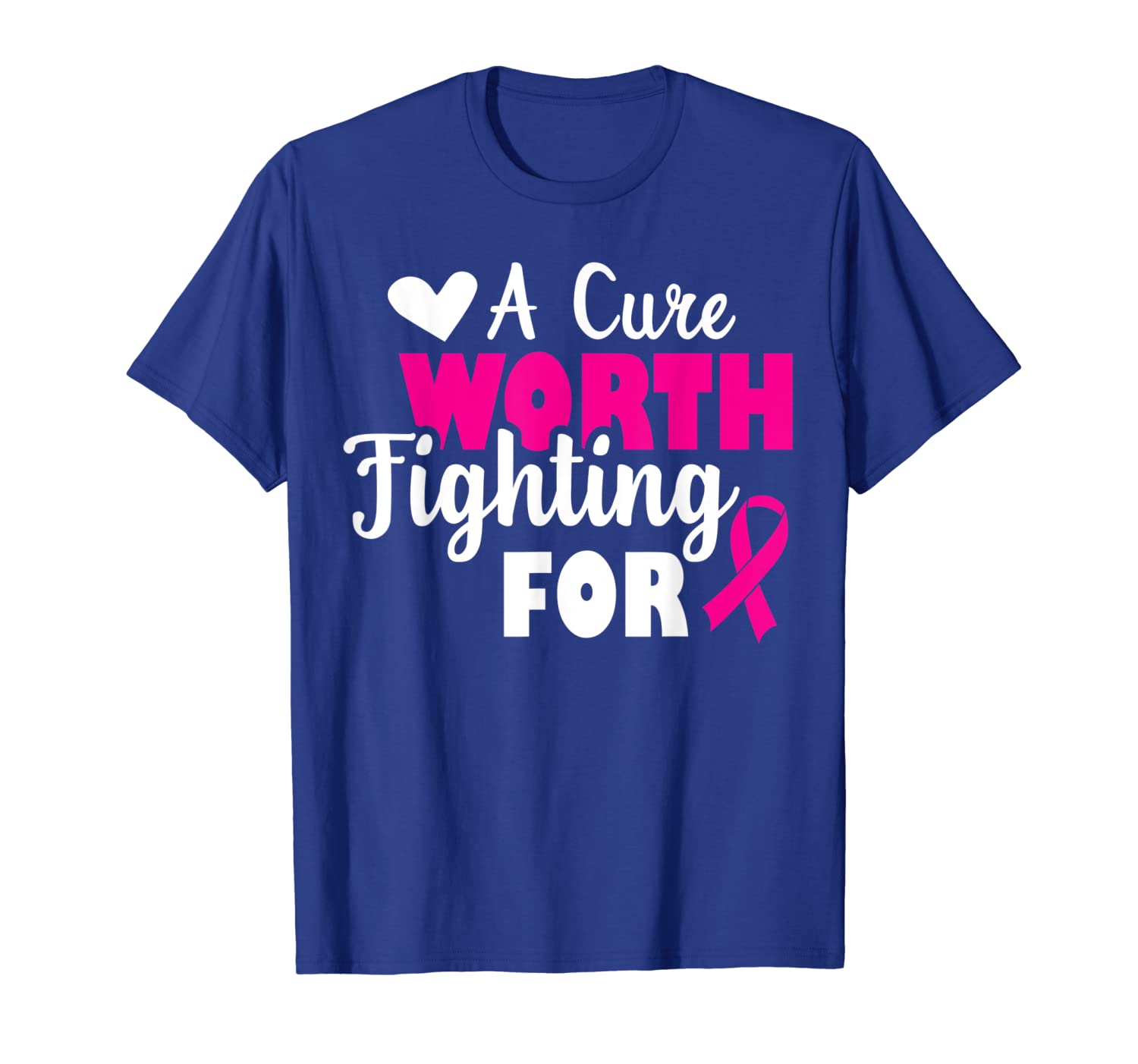 

breast cancer awareness t-shirt a cure worth fighting for, White;black