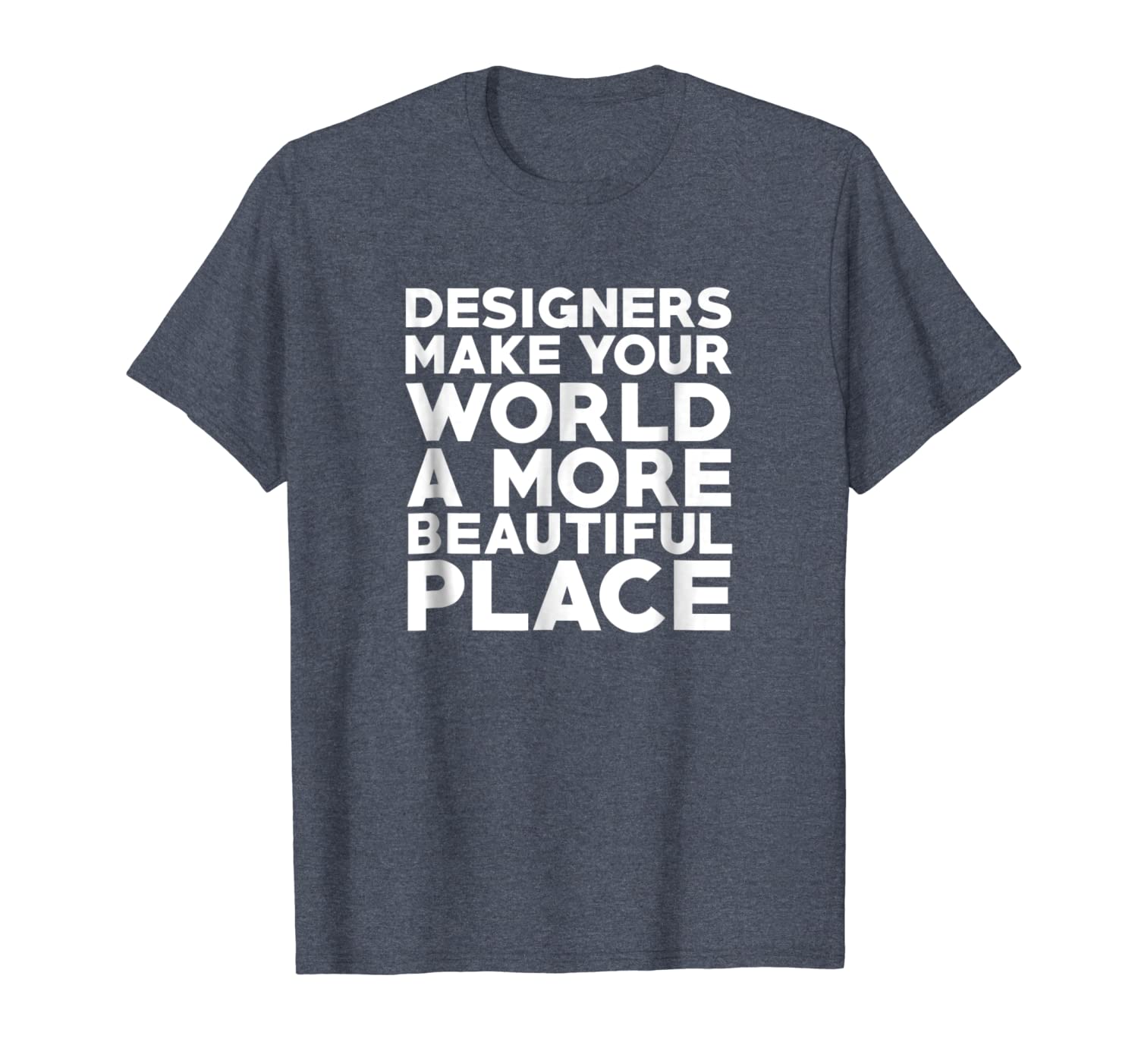 

interior designers make world a more beautiful place shirt, White;black