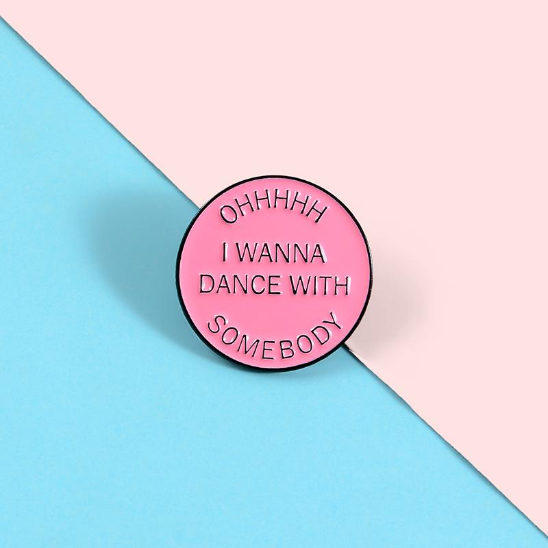 

Pins, Brooches Round Pink Enamel Pins 'I Wanna Dance With Somebody' Fun Badges Jewelry Wholesale Backpack For Women Friends Gifts