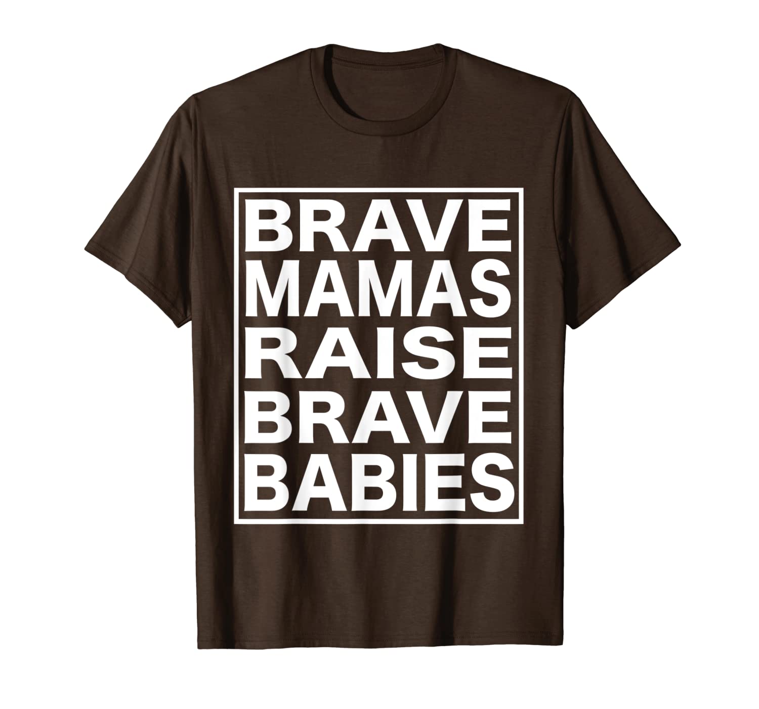 

brave mamas raise brave babies t-shirt t-shirt, White;black