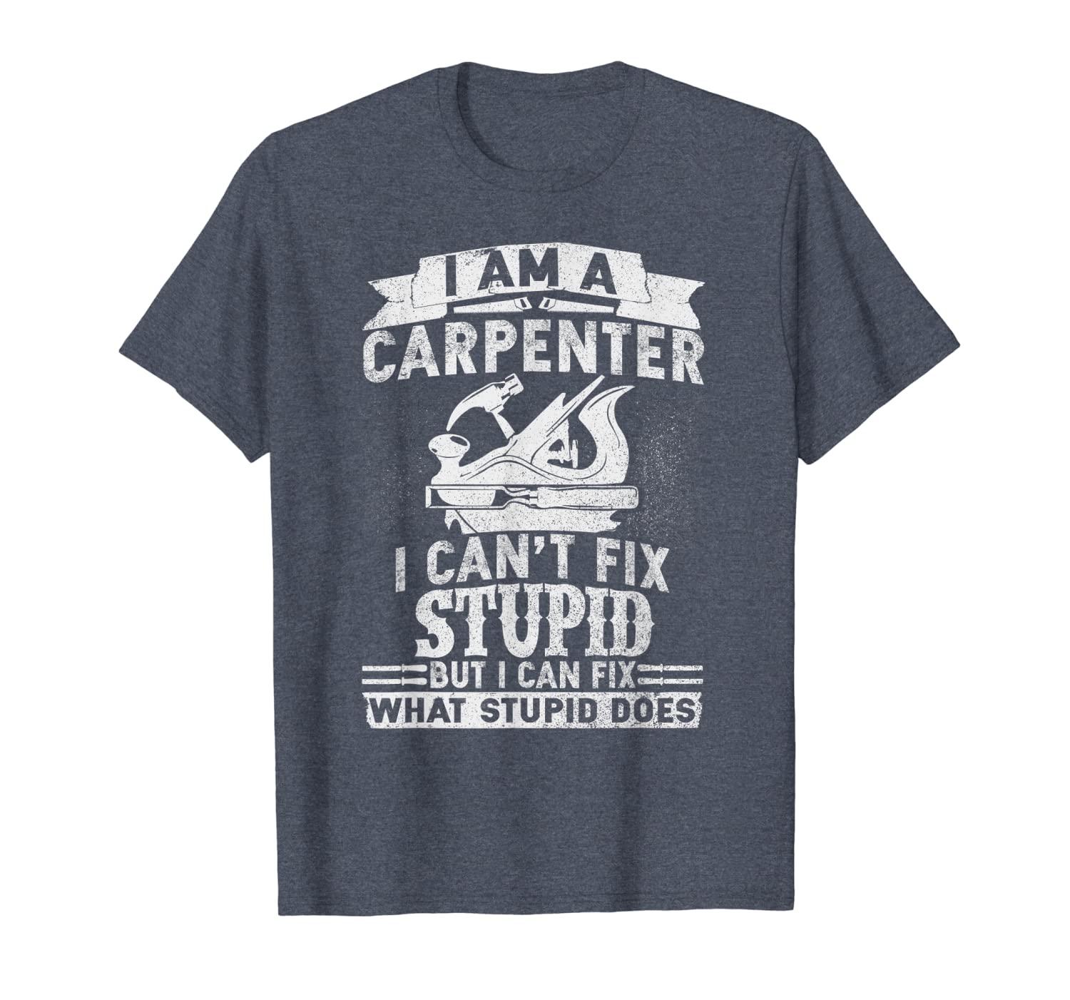 

I Can't Fix Stupid-Funny Carpenter Woodworking T-Shirt, White;black