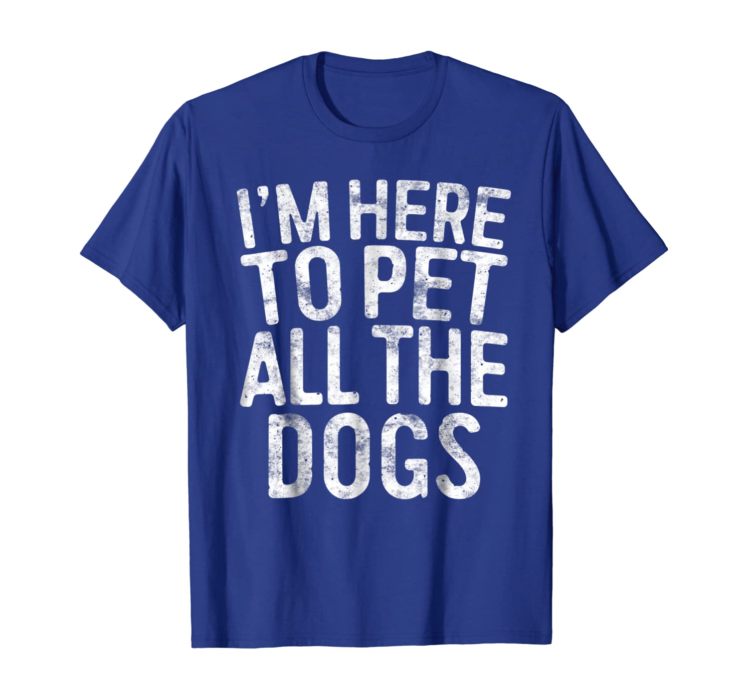 

i'm here to pet all the dogs t-shirt, White;black