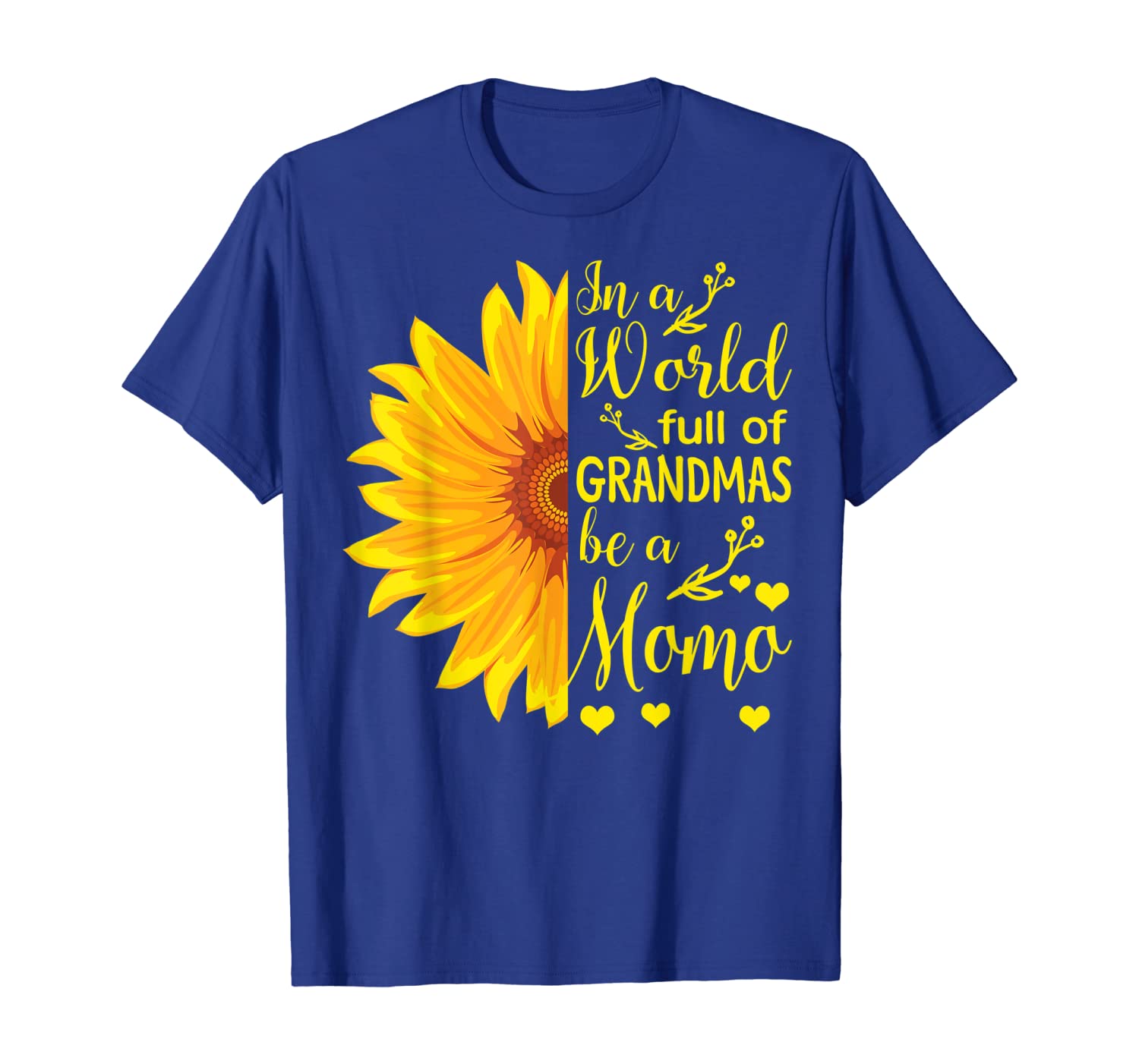

Cute In a World Full Of Grandmas Be a Momo-Sunflower T shirt, White;black