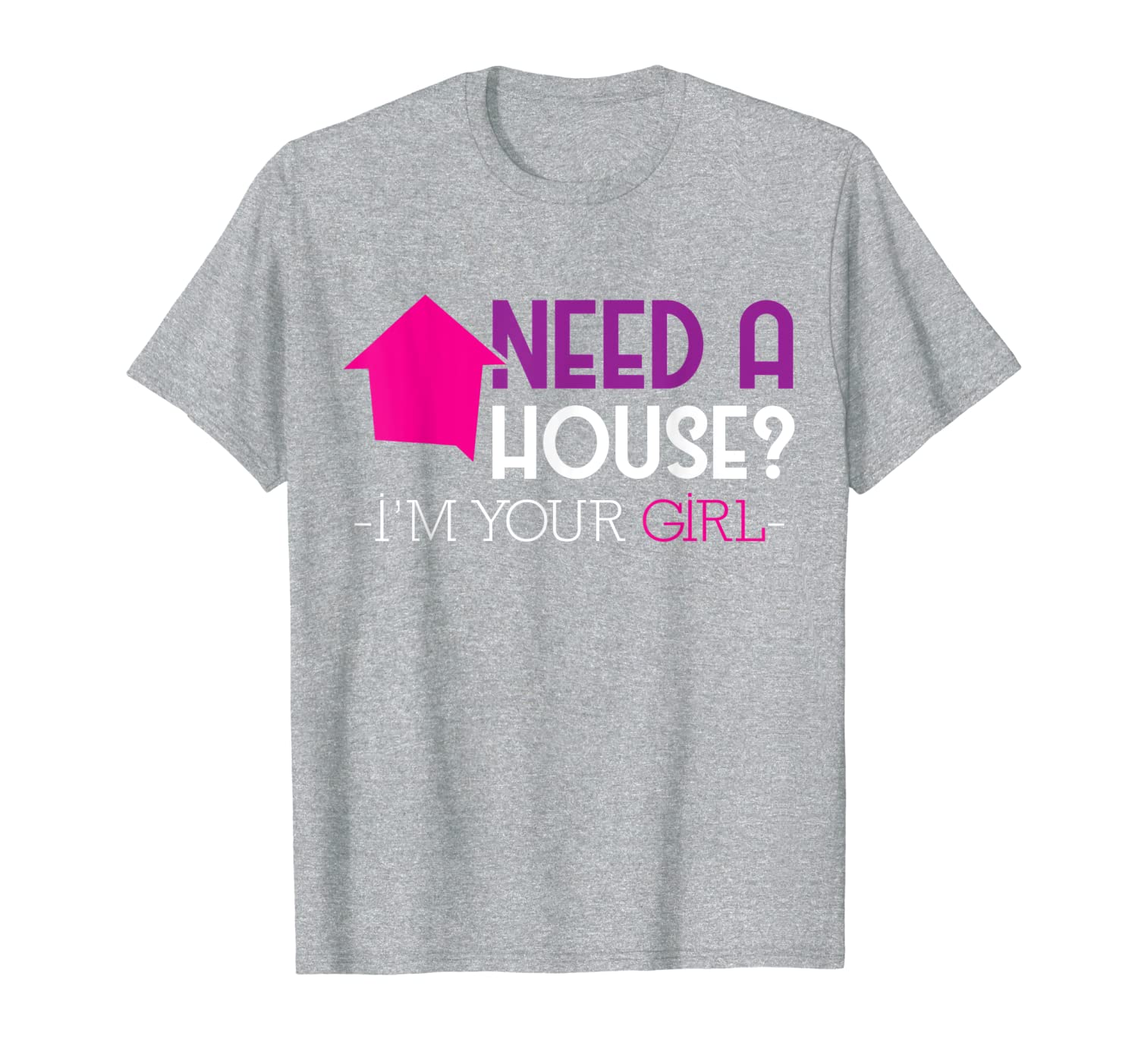 Realtor Need A House? Im your Girl T-Shirt Property Shirt-image-702051087