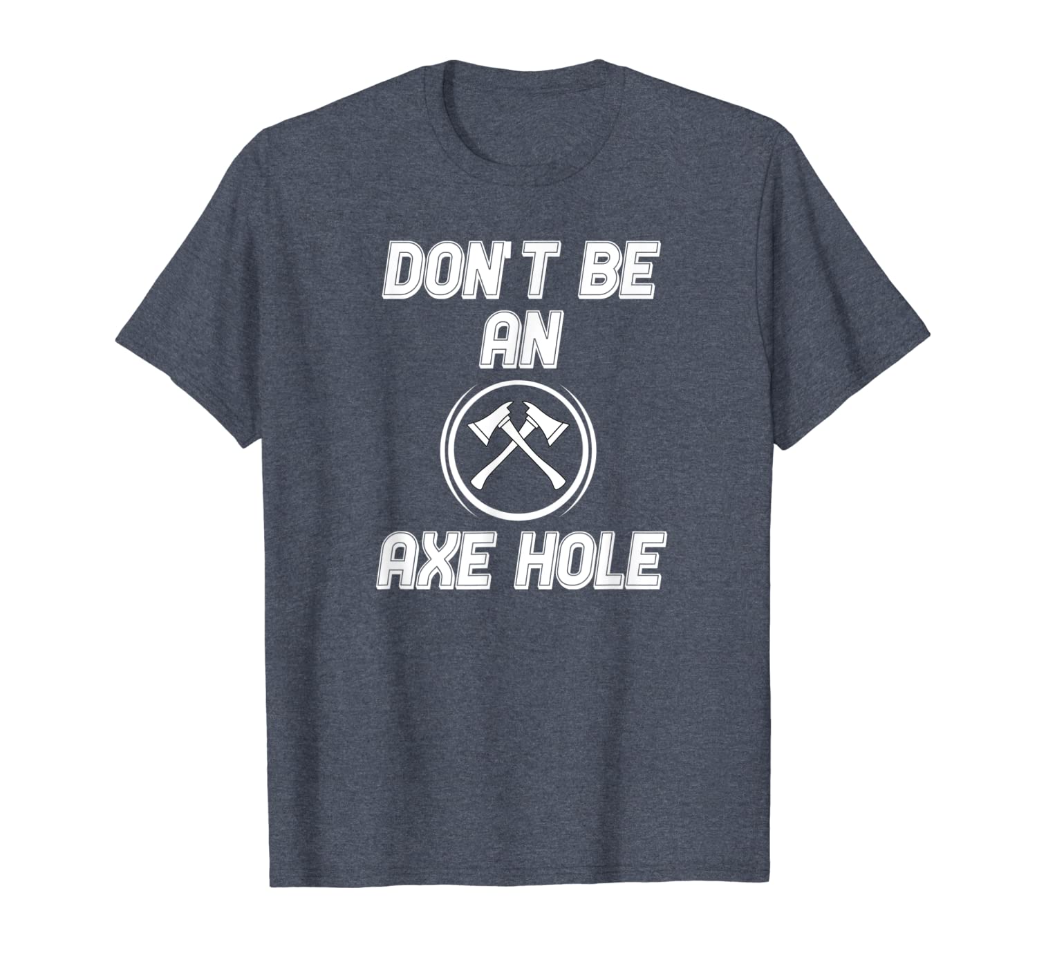 

don't be an axe hole funny axe throwing tshirt, White;black