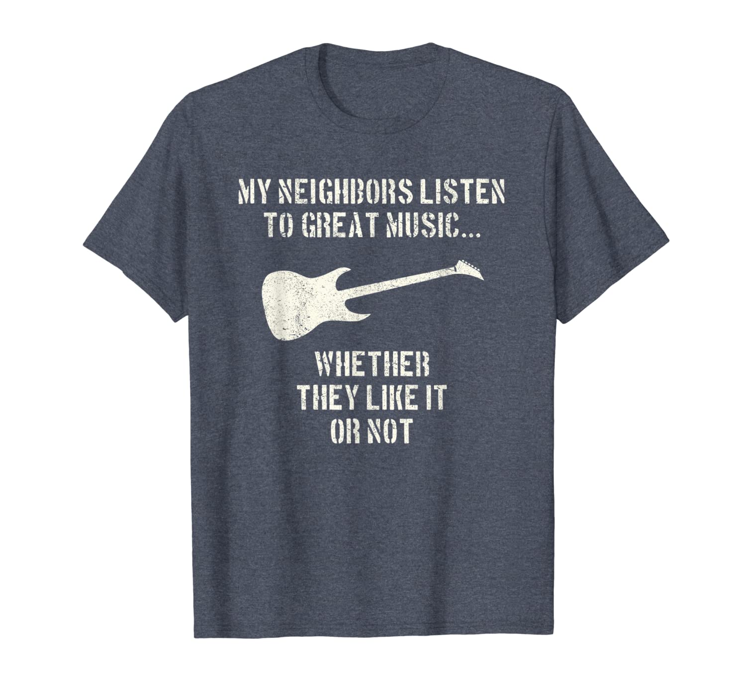

funny guitar t-shirt my neighbors listen to great music, White;black