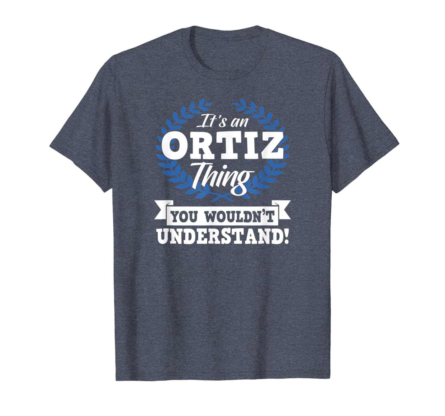 

it's an ortiz thing you wouldn't understand name t-shirt, White;black