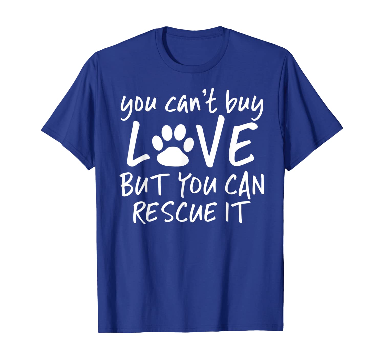 

You Can't Buy Love But You Can Rescue It Shirt | Adopt A Pet, White;black