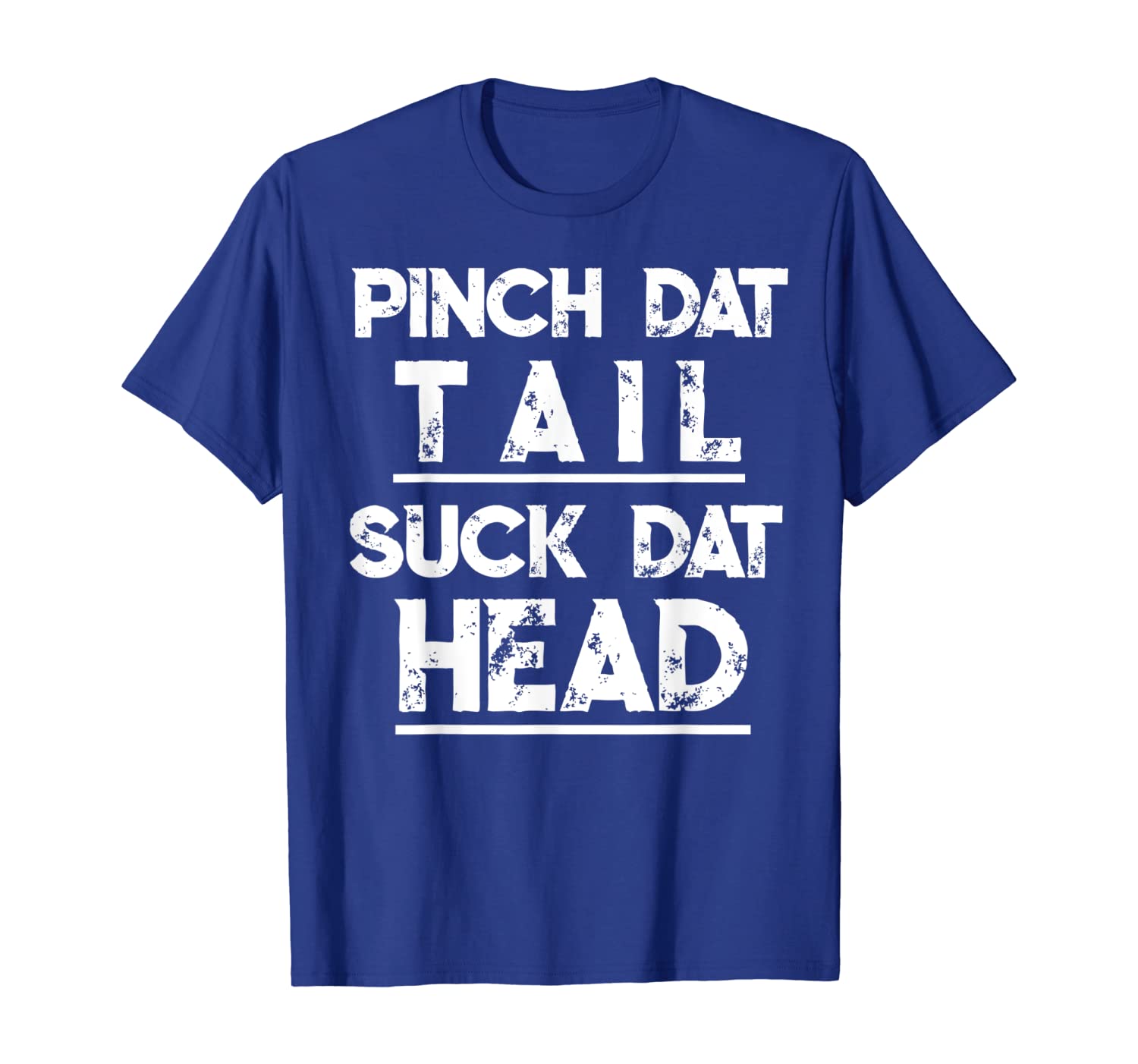 

Funny Crawfish T Shirt Gift Pinch Dat Tail Suck Dat Head Tee, White;black