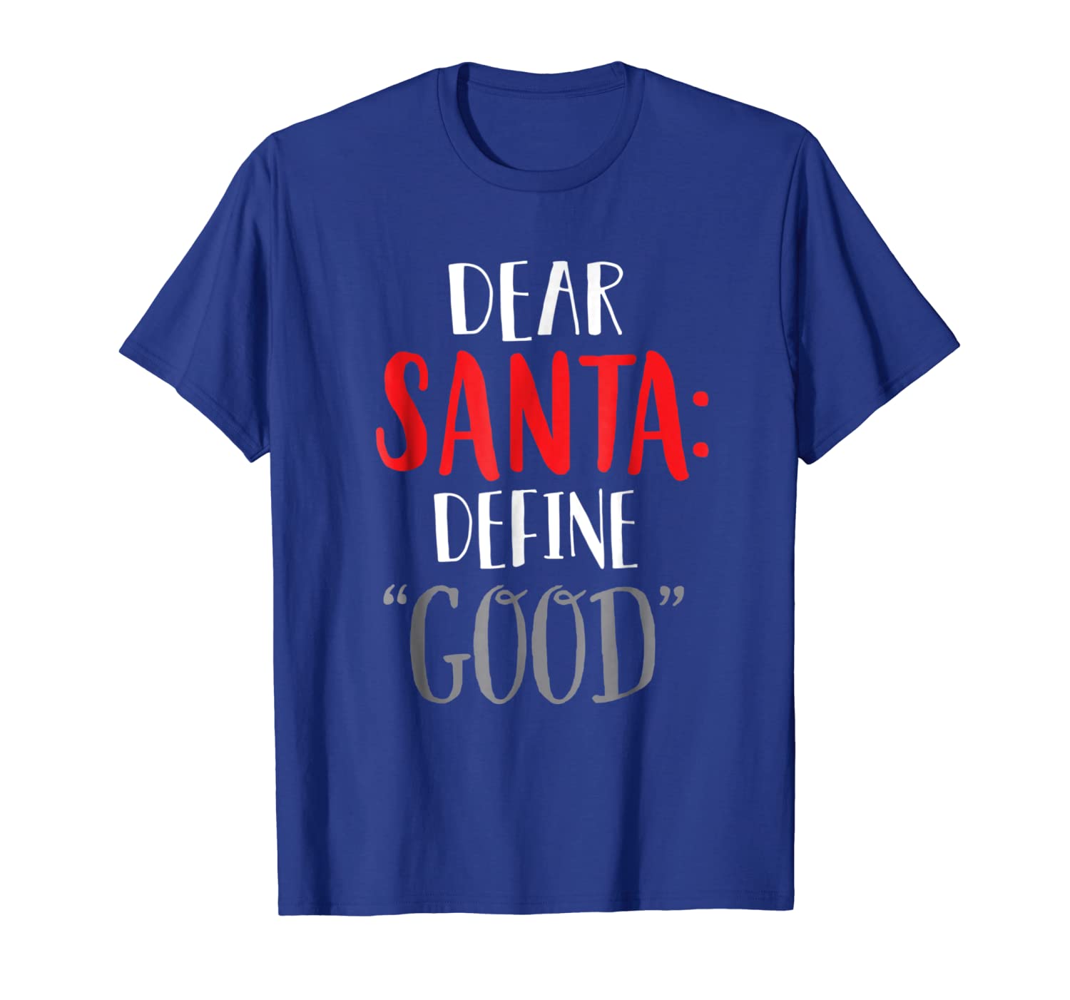 

dear santa define good t shirt i can explain shirt, White;black