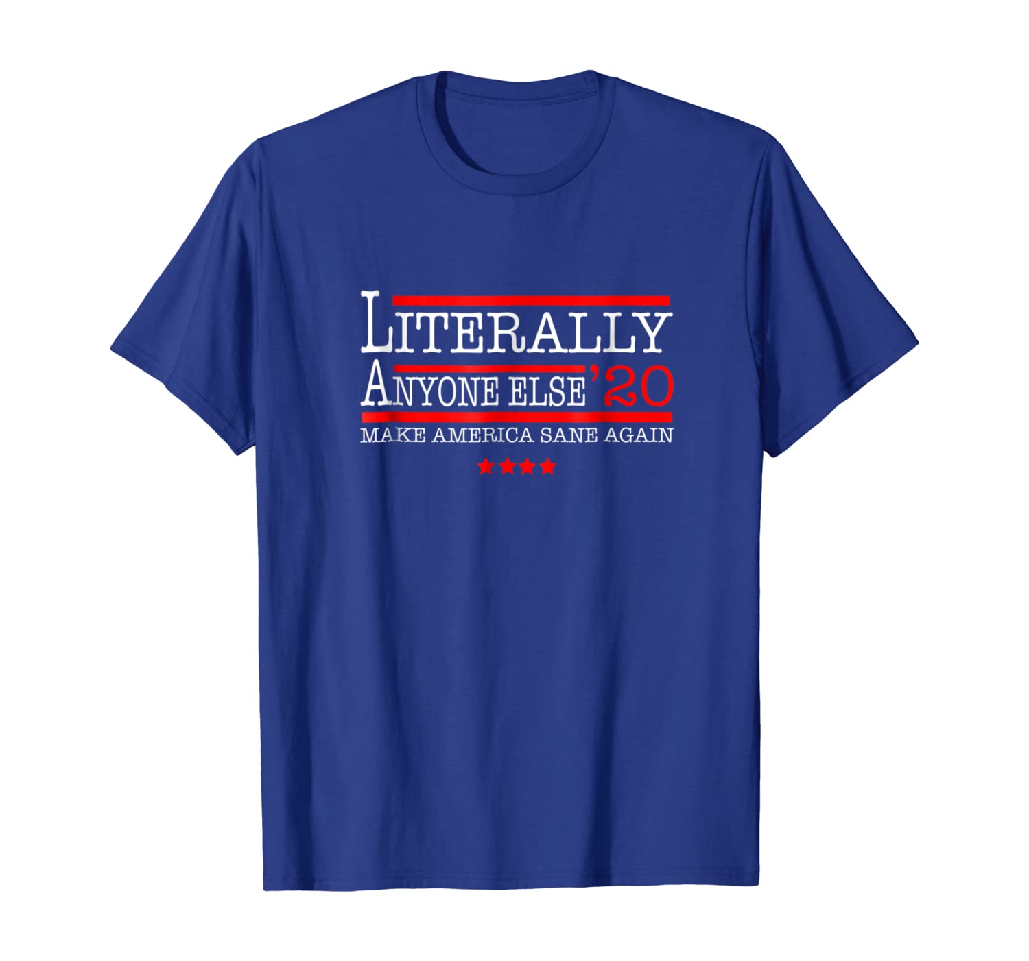 

Literally Anyone Else 2020 Shirt Make America Sane Again Tee, White;black