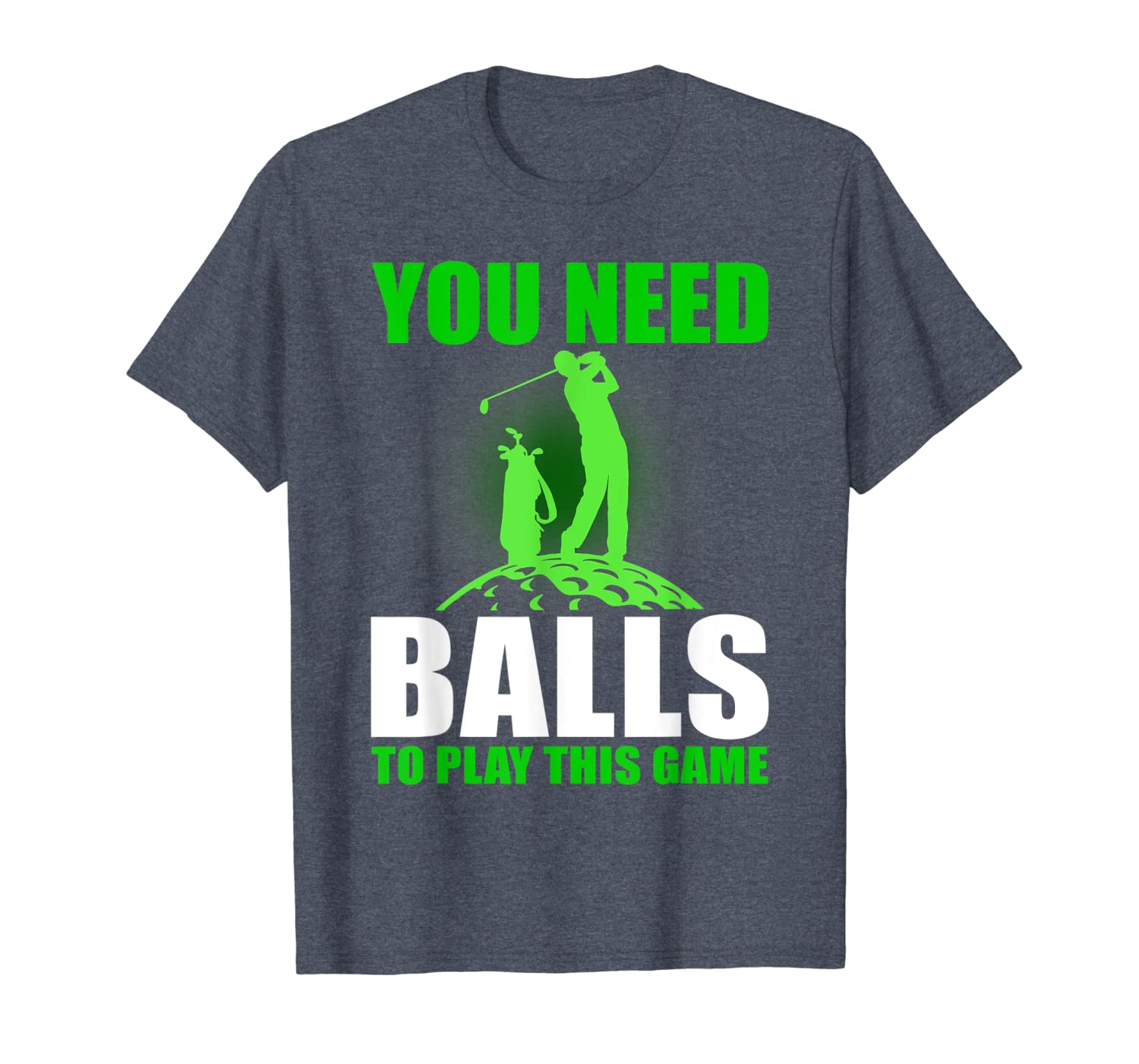

funny golf you need balls to play this game t-shirt, White;black