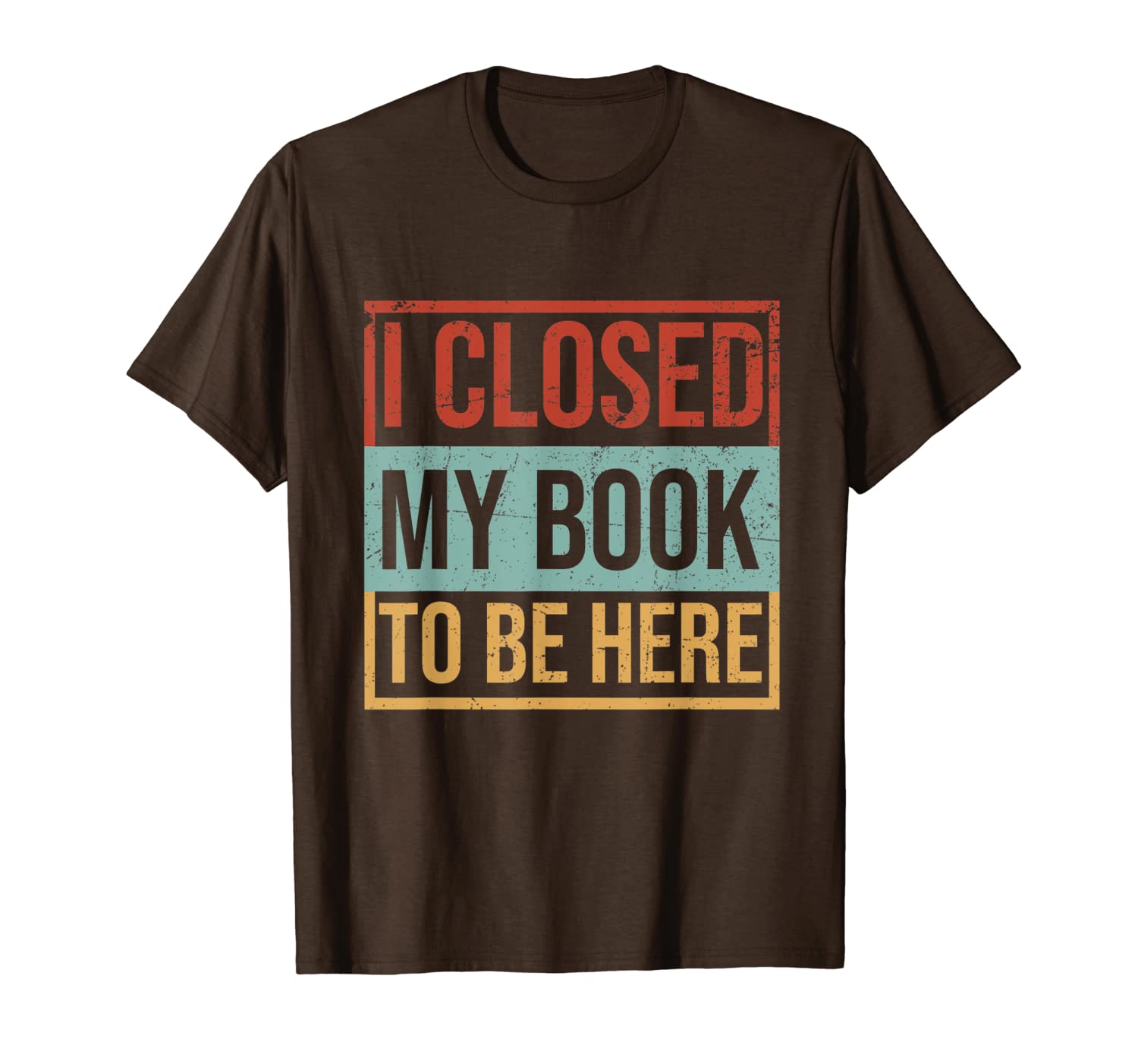 

vintage i closed my book to be here book lover gift t-shirt, White;black